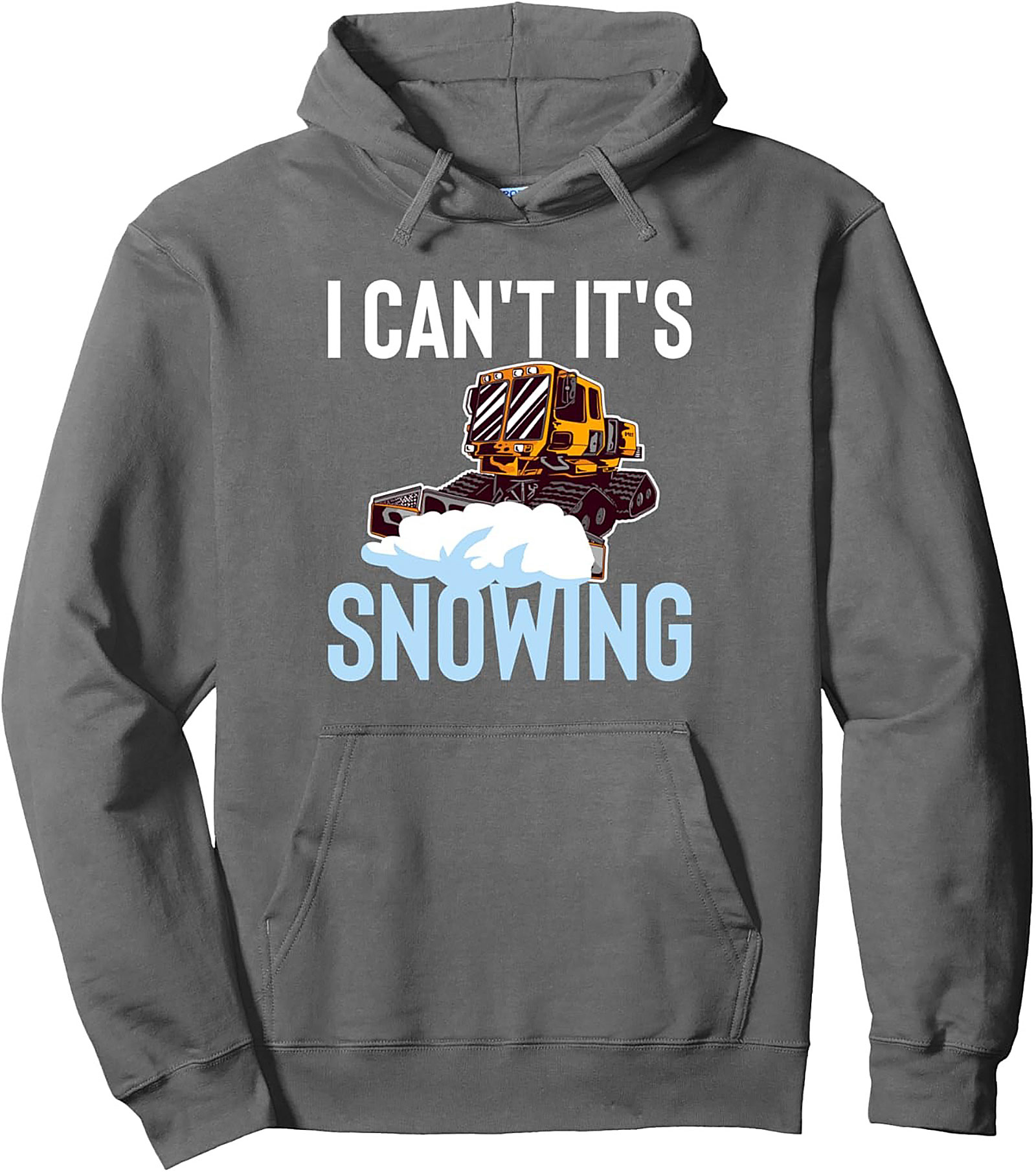 I Can't It's Snowing Snow Groomer Pullover Hoodie