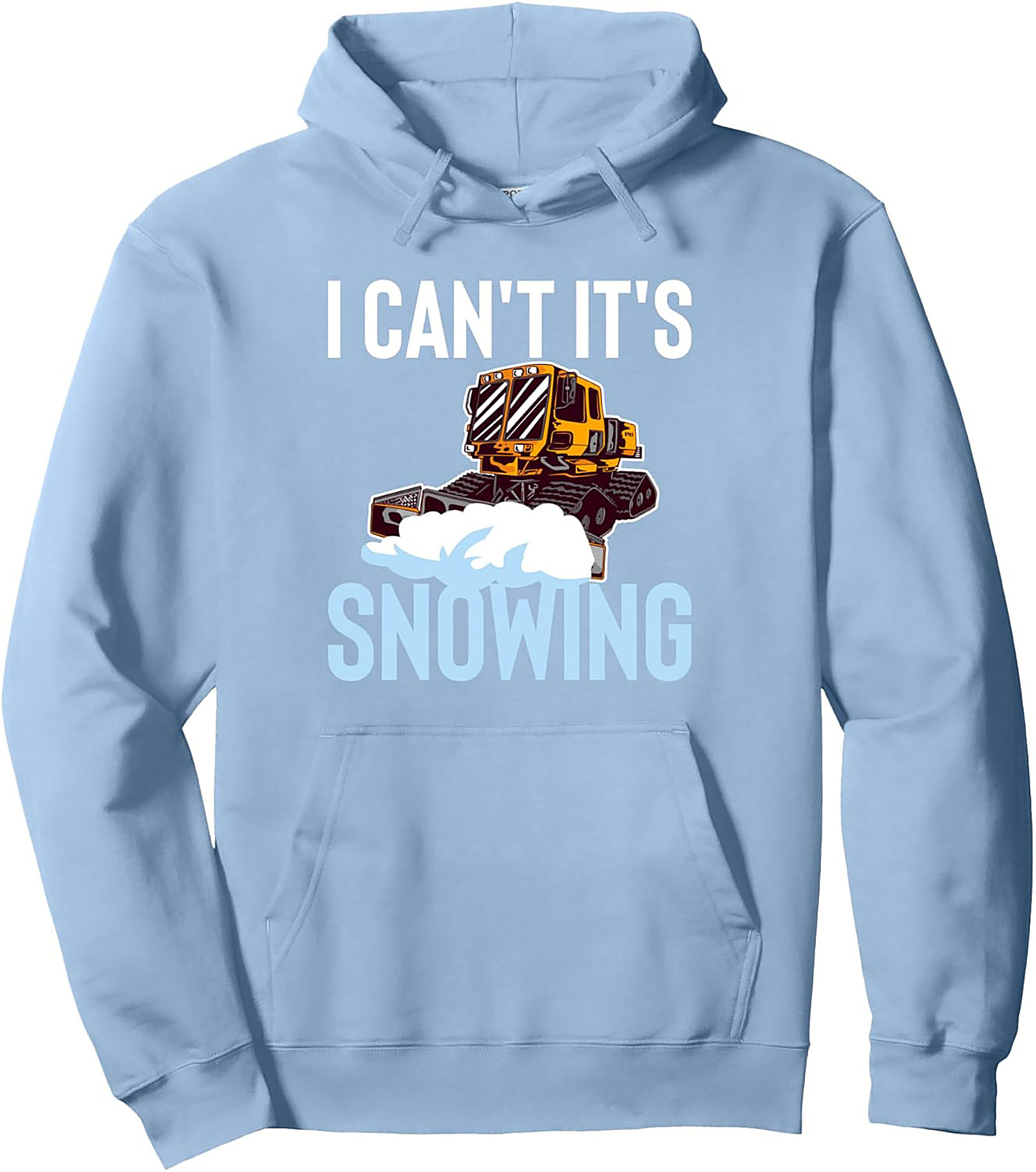 I Can't It's Snowing Snow Groomer Pullover Hoodie