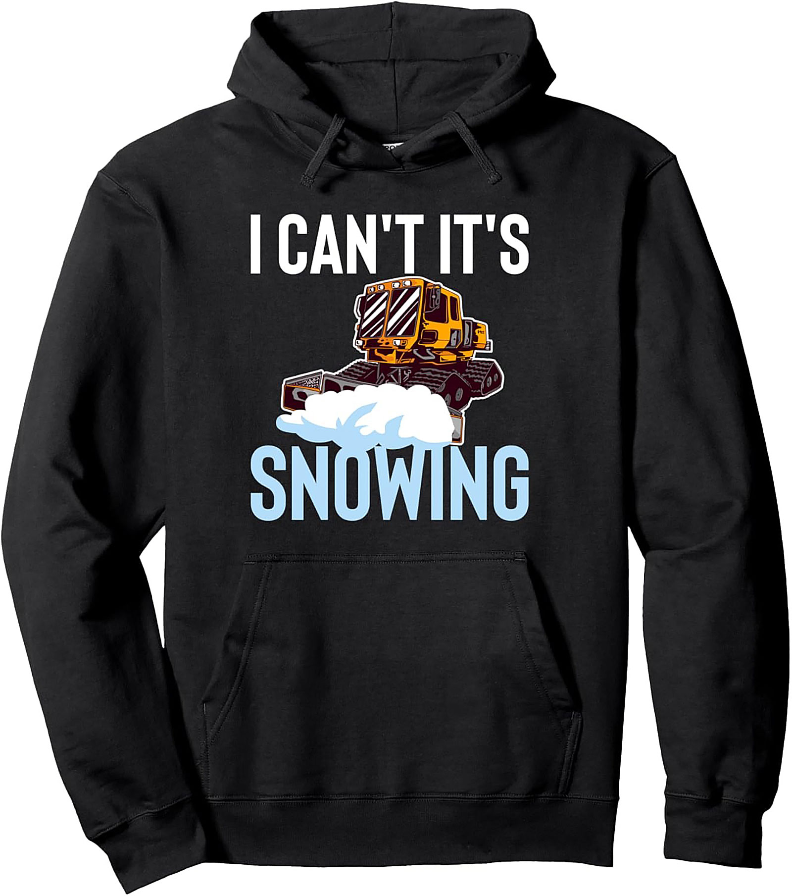 I Can't It's Snowing Snow Groomer Pullover Hoodie