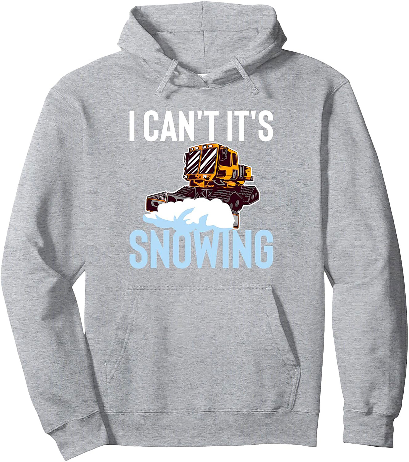 I Can't It's Snowing Snow Groomer Pullover Hoodie