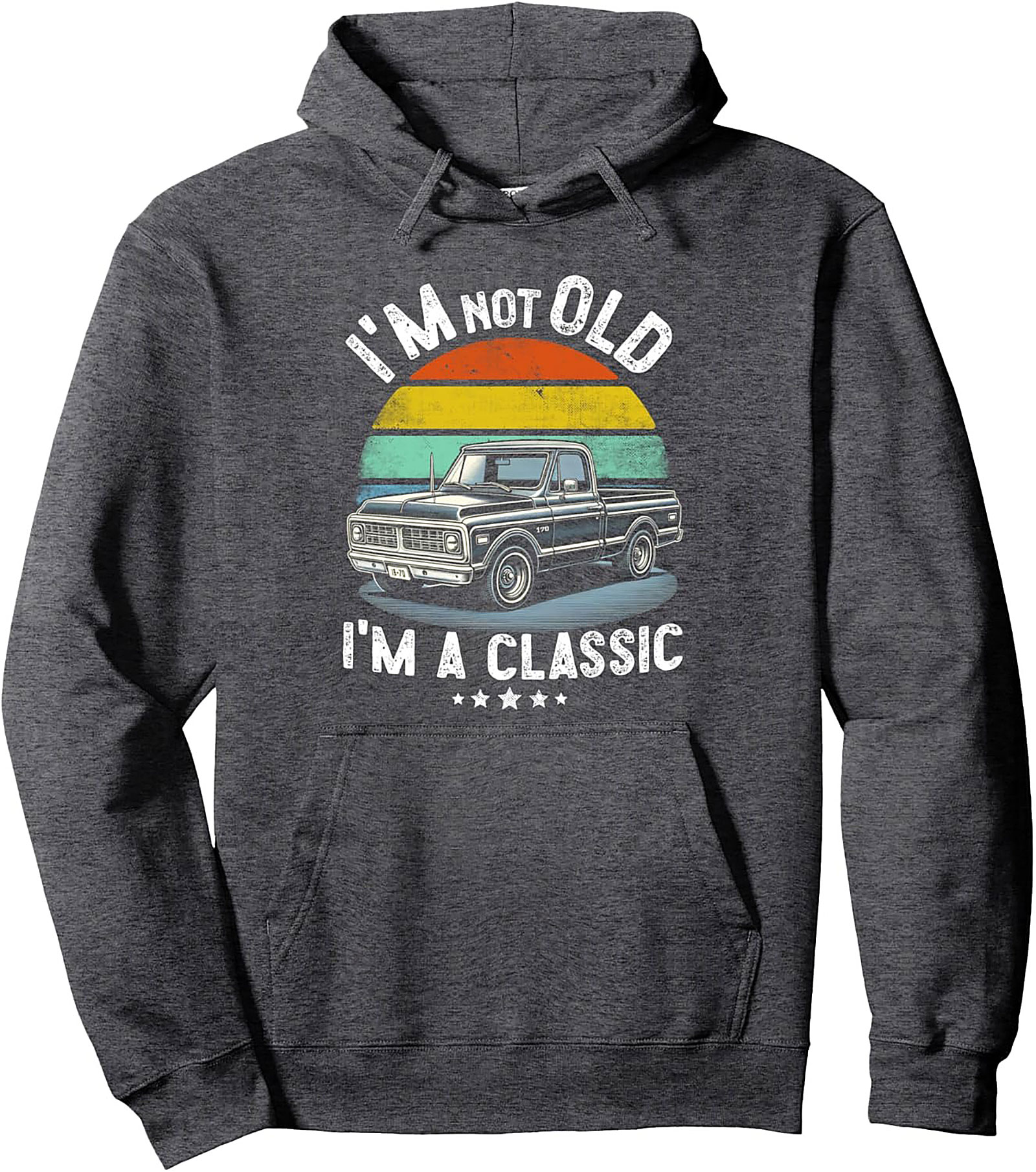 I’m Not Old I’m a Classic Truck Pullover Hoodie | Vintage Truck Enthusiast Gift