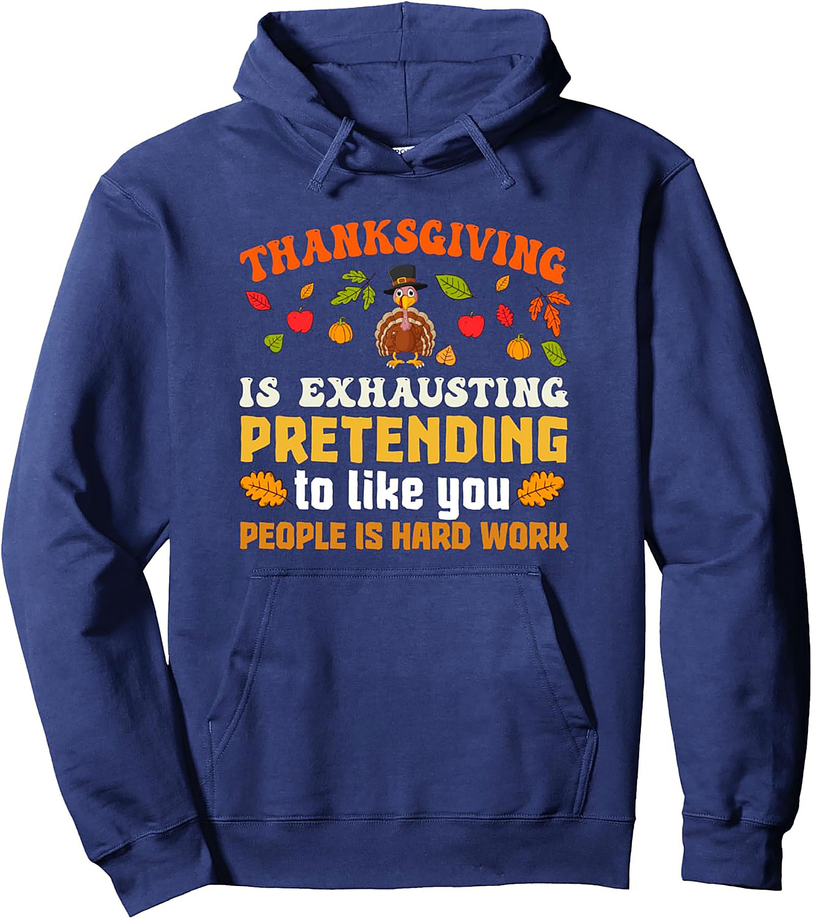 Funny Thanksgiving Pullover Hoodie | Pretending to Like You
