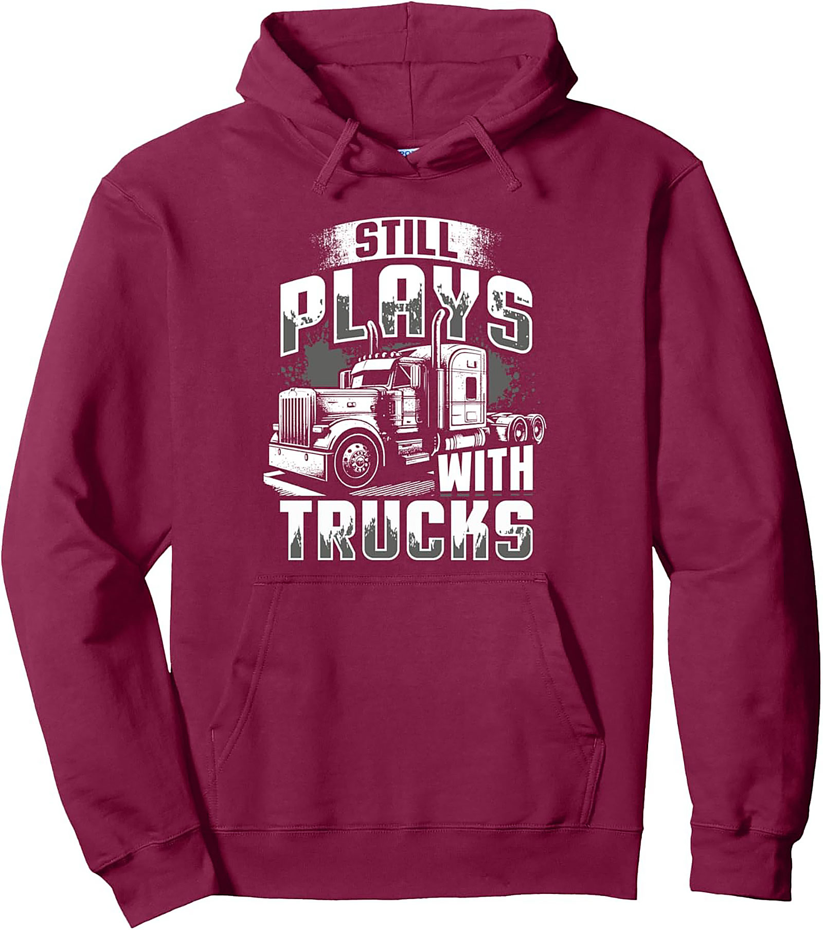 Still Plays with Trucks Trucker Graphic Hoodie | Semi-Truck Driver Pullover