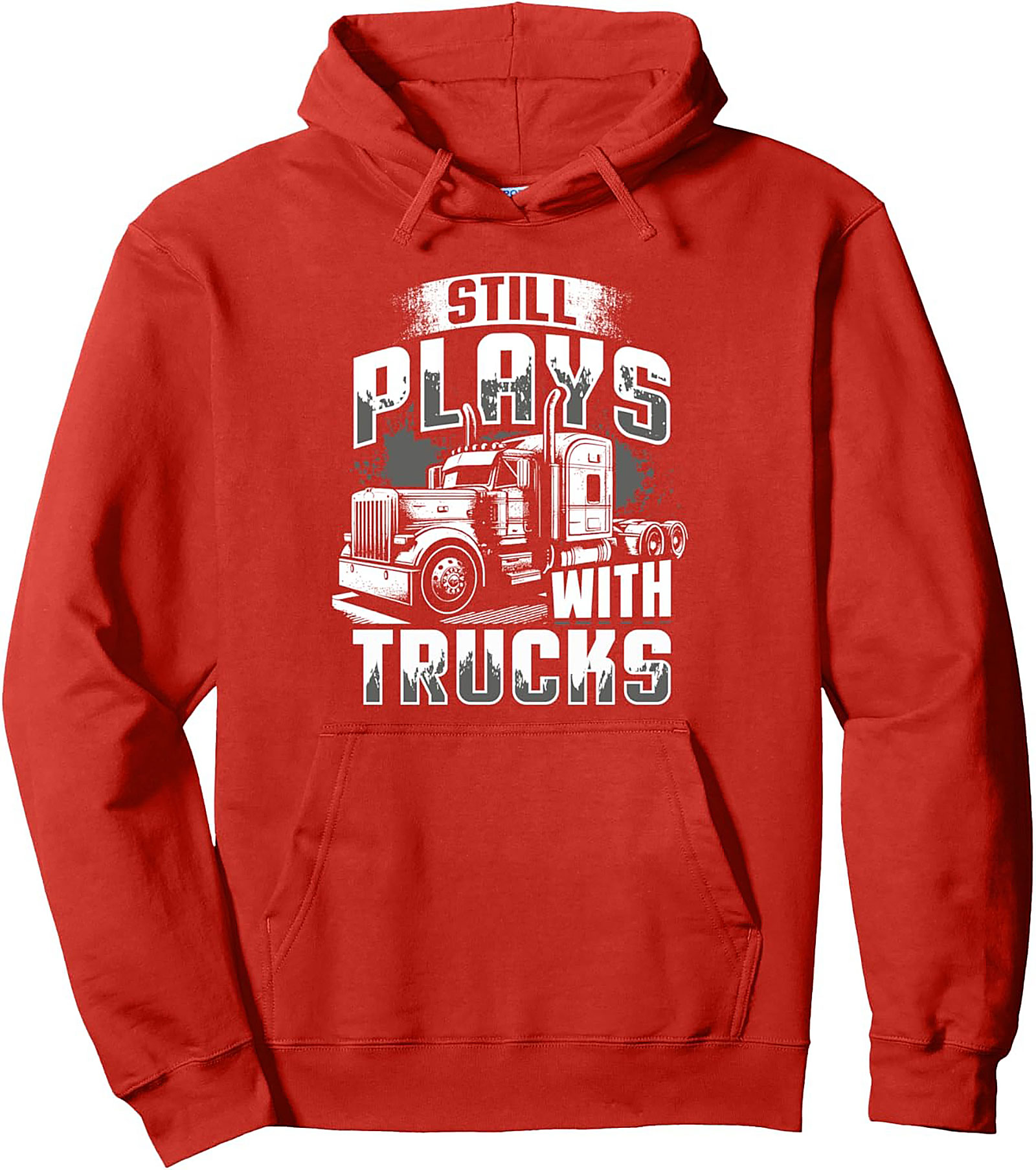 Still Plays with Trucks Trucker Graphic Hoodie | Semi-Truck Driver Pullover