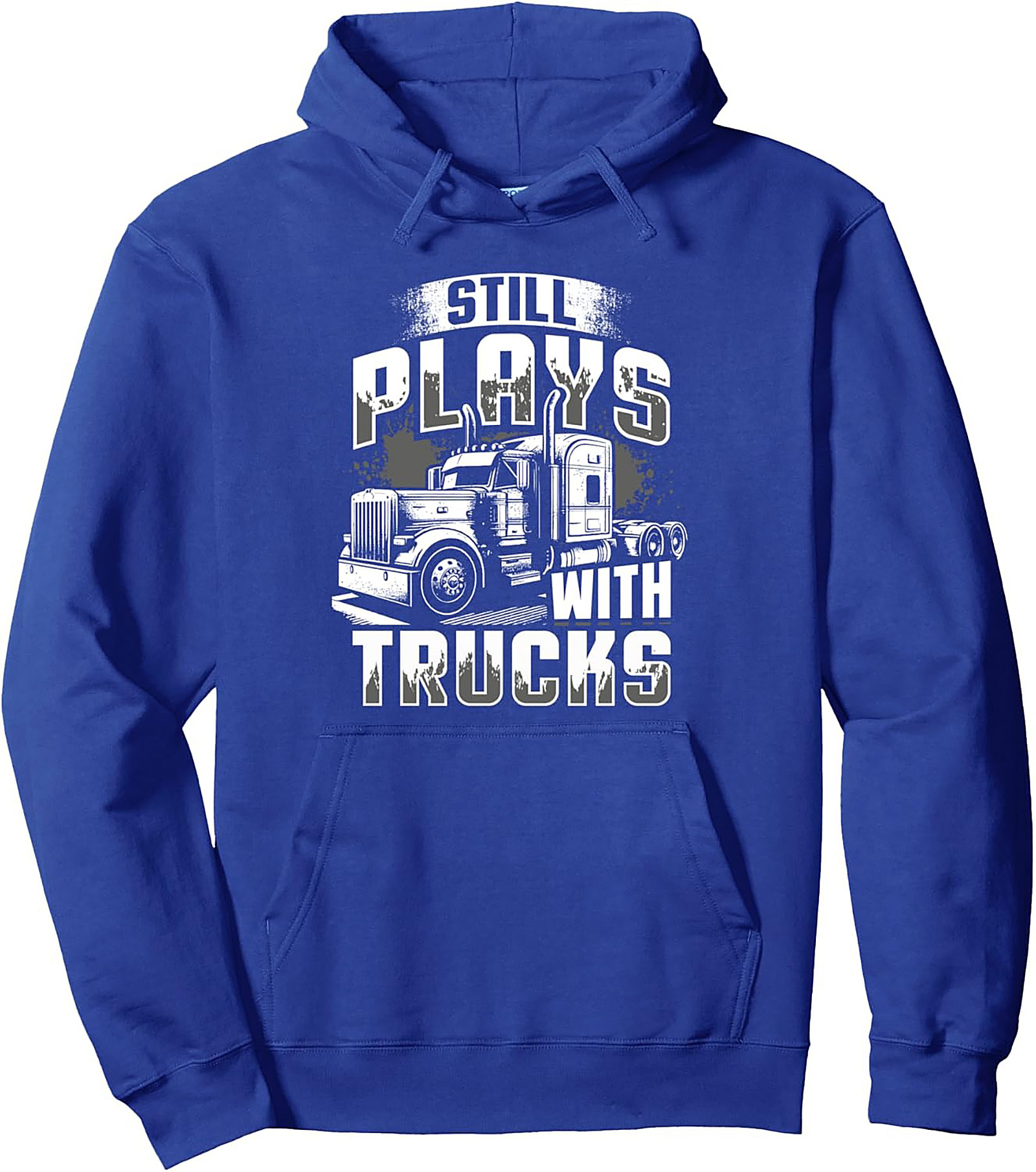 Still Plays with Trucks Trucker Graphic Hoodie | Semi-Truck Driver Pullover