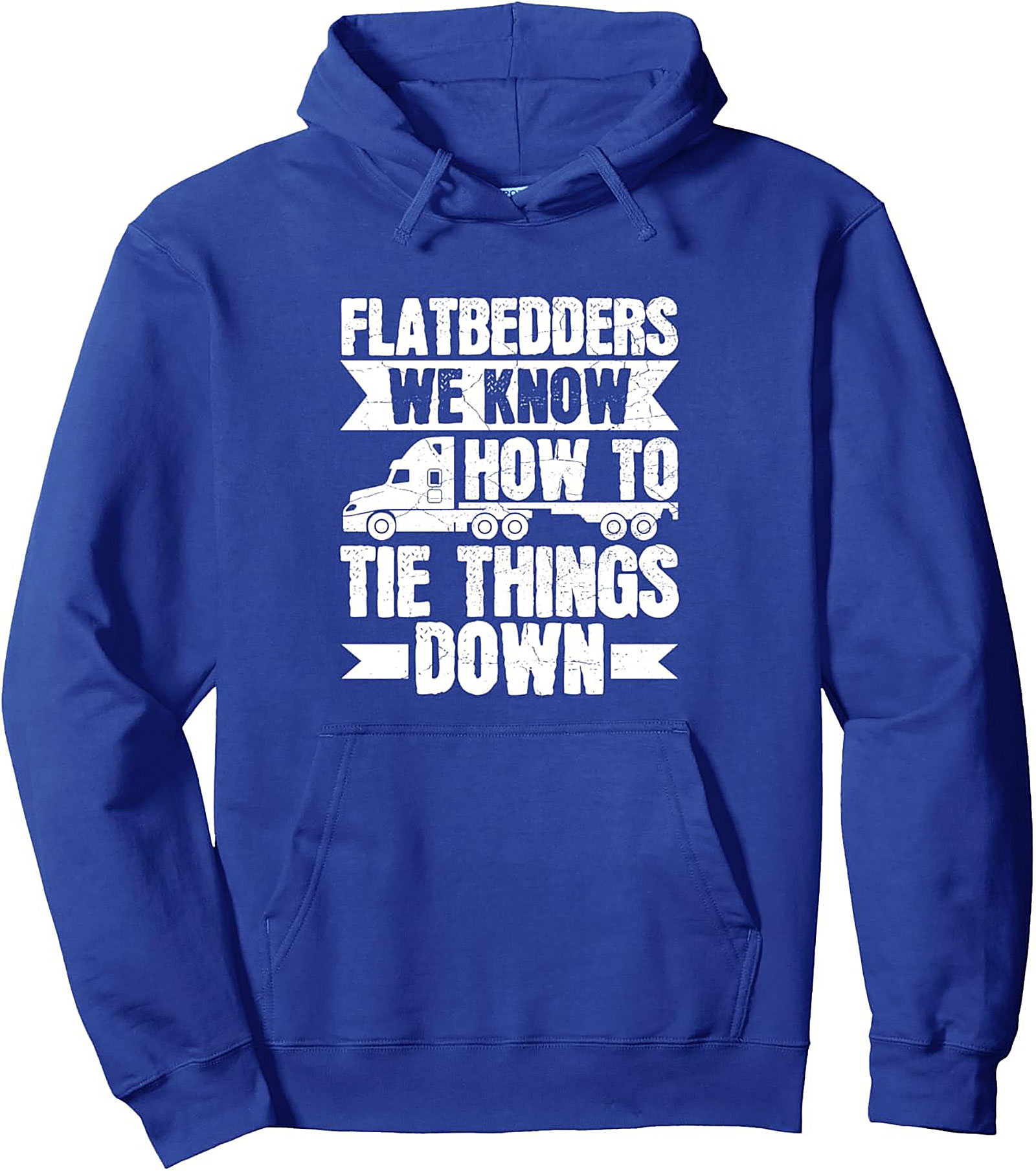 Flatbedders We Know How To Tie Things Down Graphic Hoodie | Flatbed Trucker Pullover Hoodie