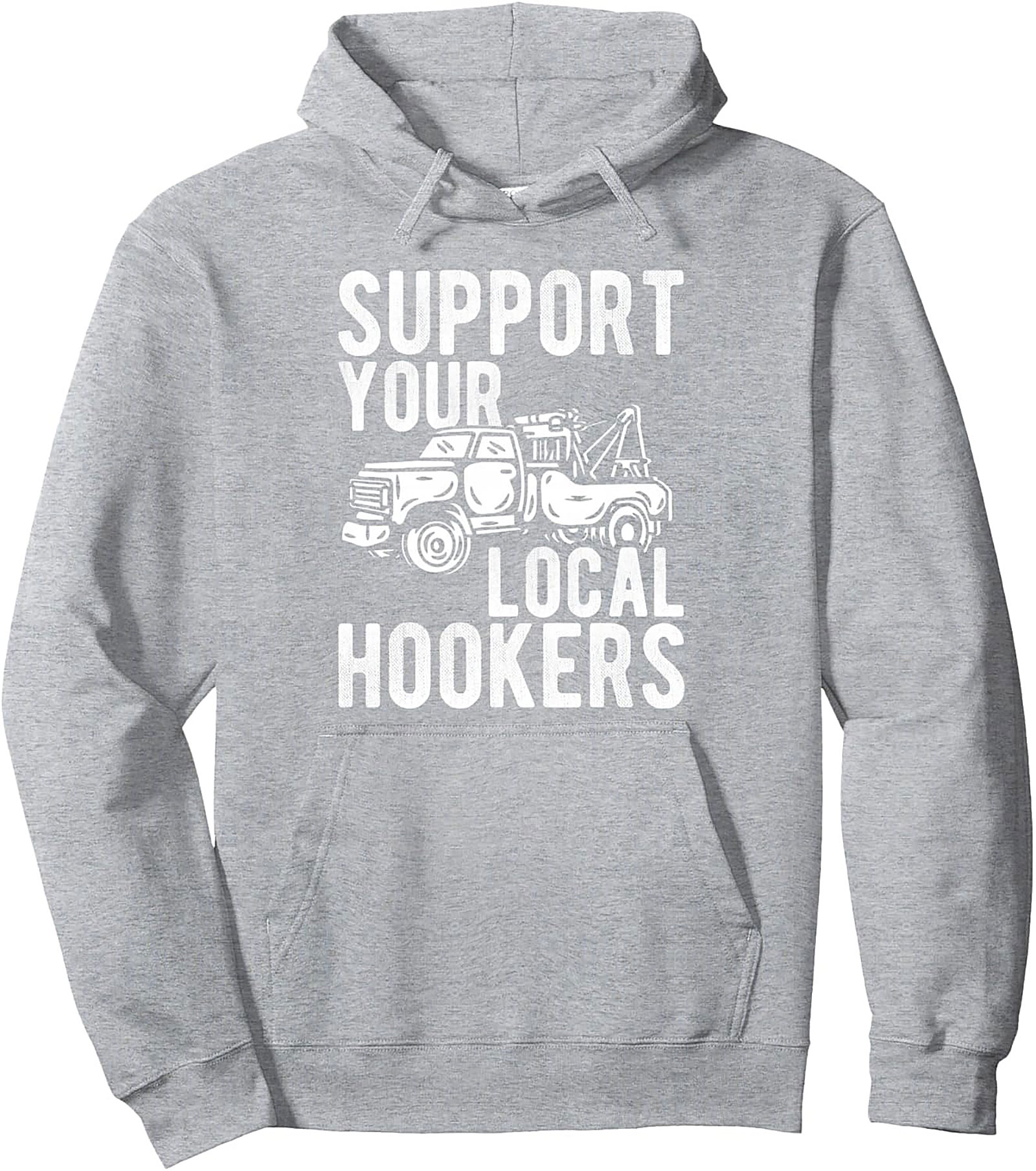 Support Your Local Hookers Tow Truck Driver Pullover Hoodie
