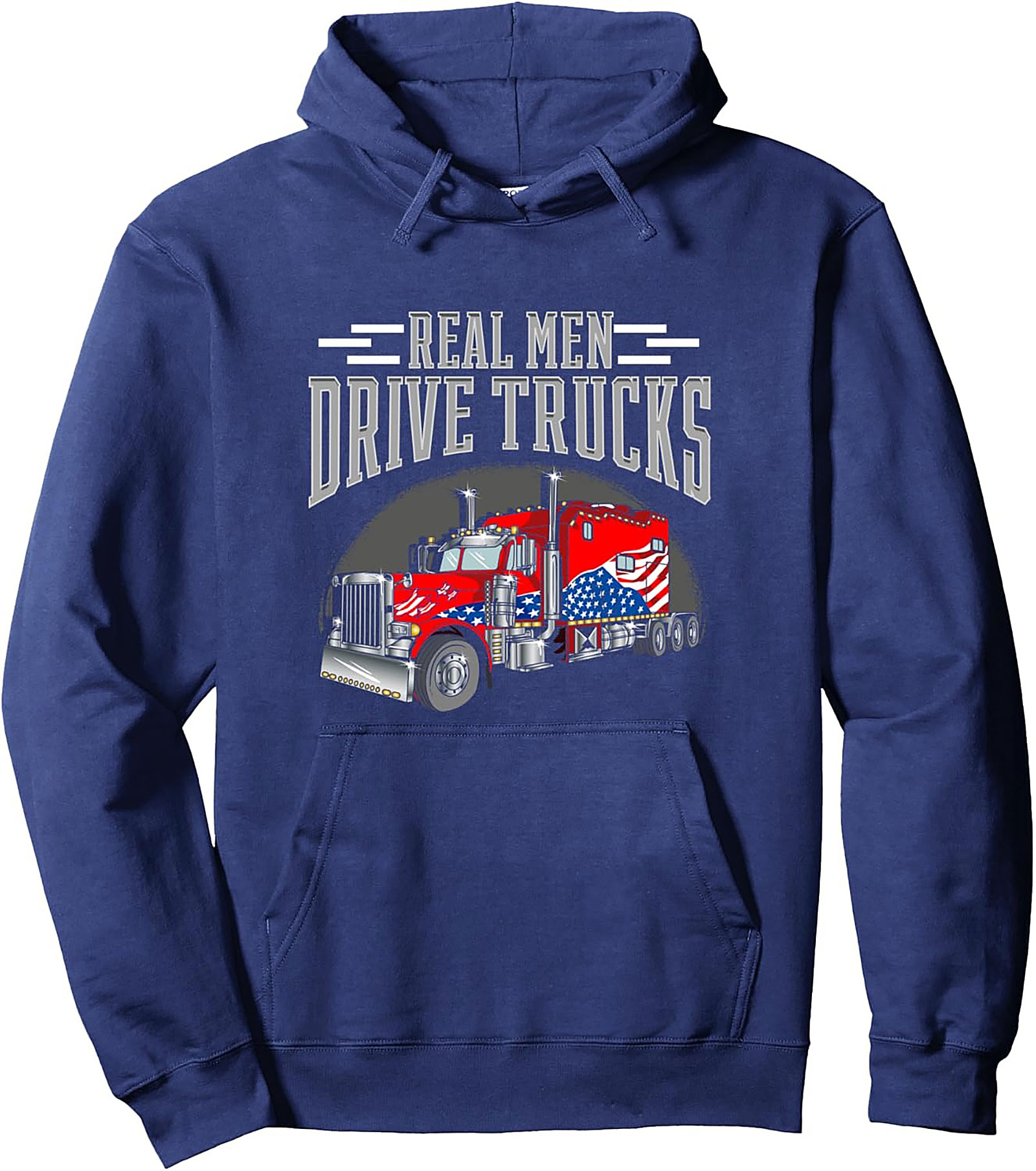 Real Men Drive Trucks | American Flag Semi-Truck Pullover Hoodie