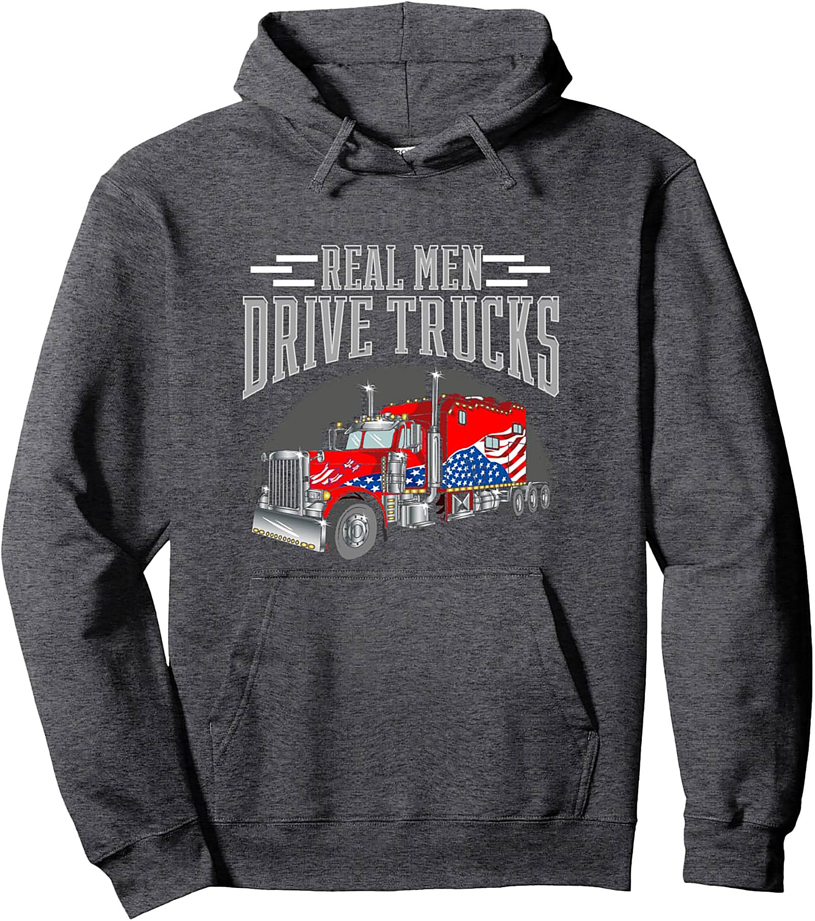 Real Men Drive Trucks | American Flag Semi-Truck Pullover Hoodie