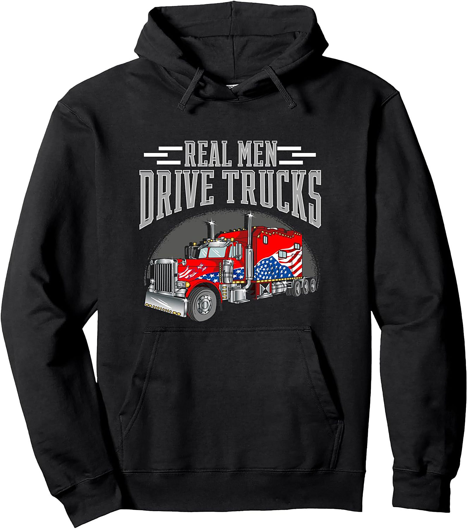 Real Men Drive Trucks | American Flag Semi-Truck Pullover Hoodie