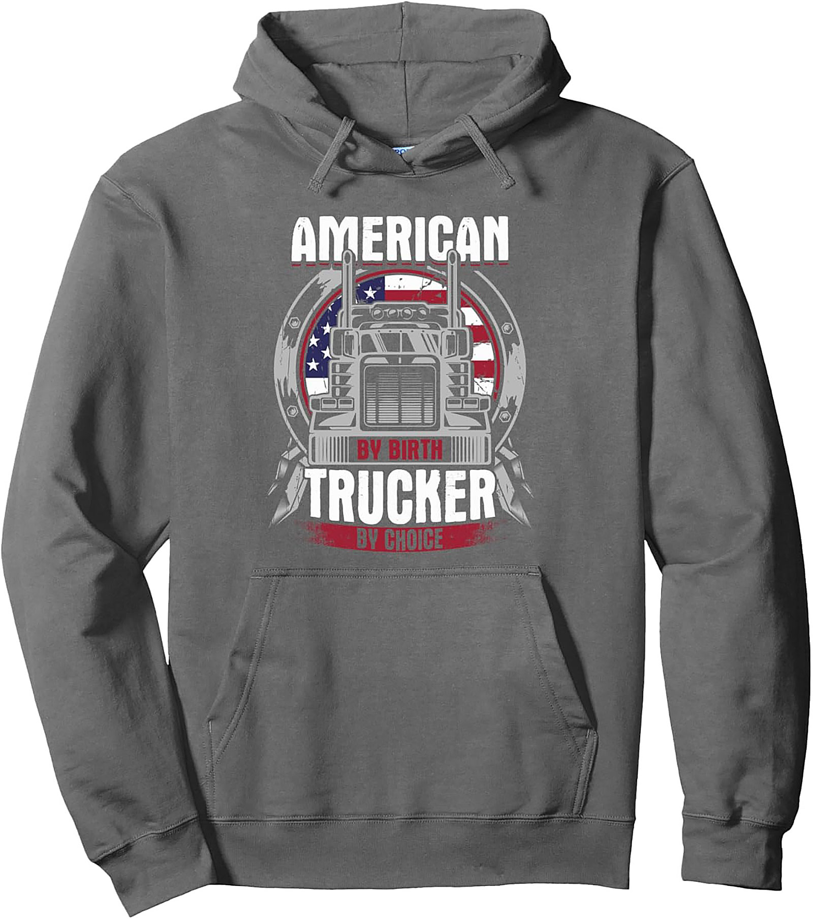 American By Birth Trucker By Choice Pullover Hoodie | Big Rig Graphic Hoodie