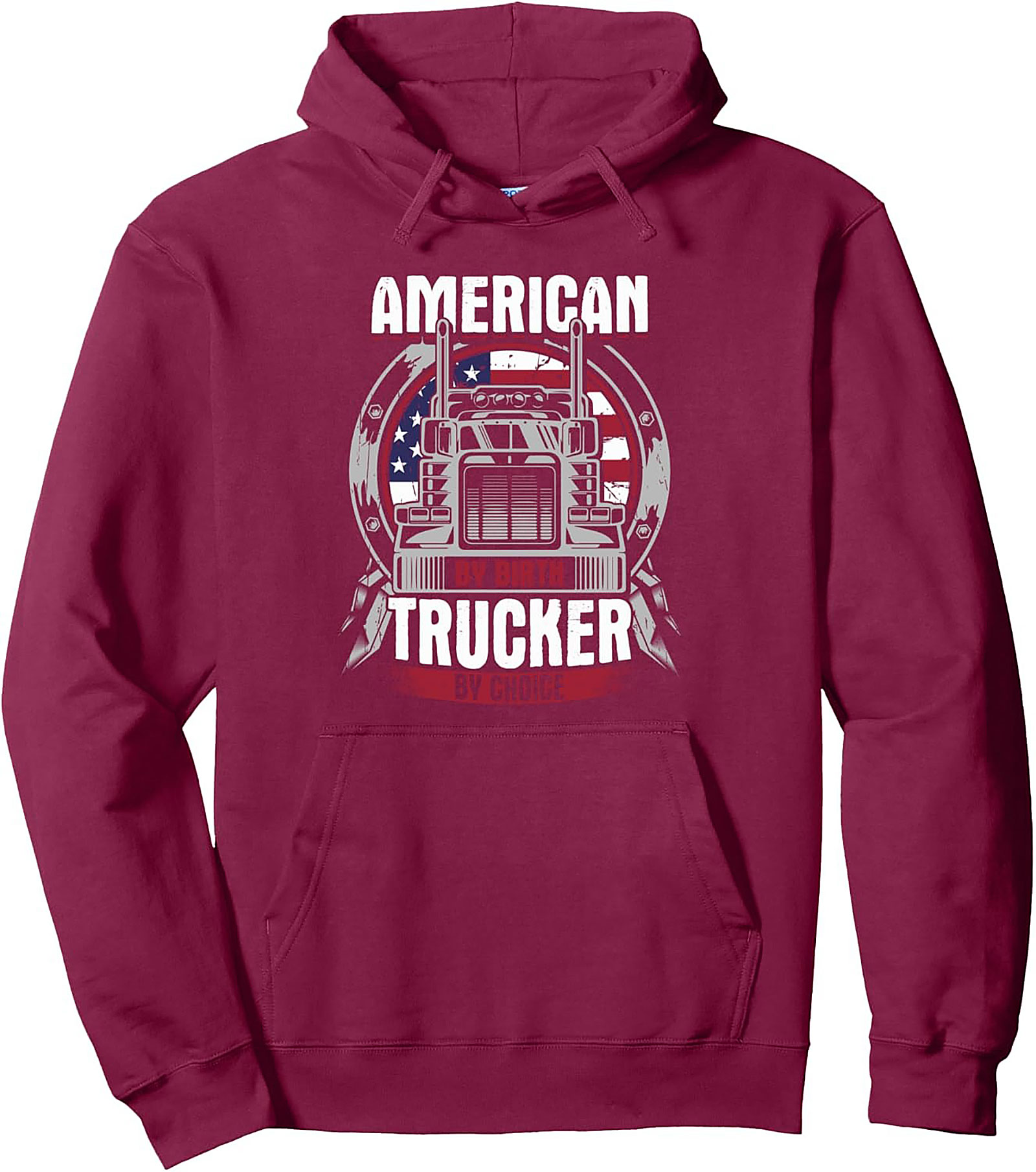 American By Birth Trucker By Choice Pullover Hoodie | Big Rig Graphic Hoodie