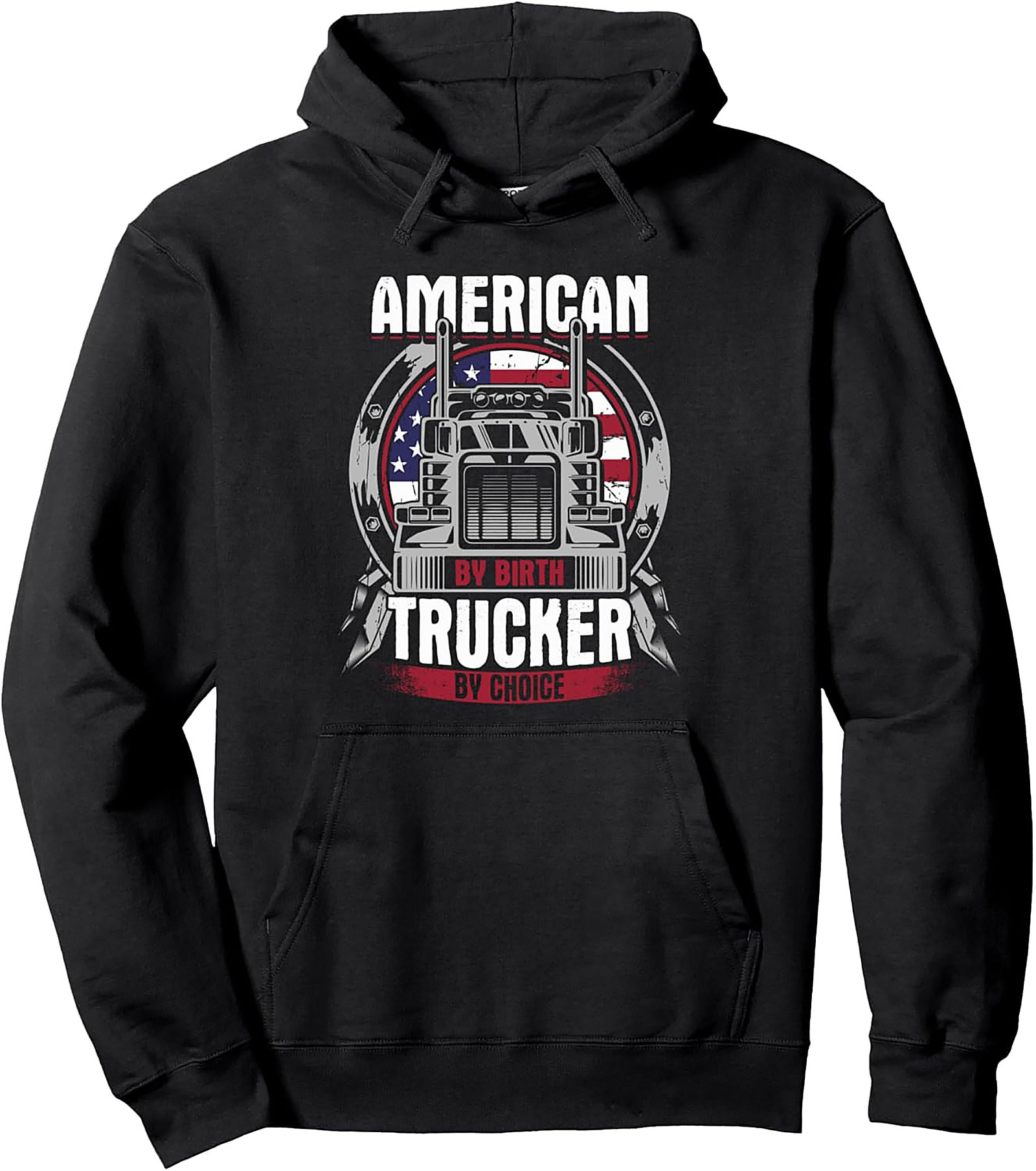 American By Birth Trucker By Choice Pullover Hoodie | Big Rig Graphic Hoodie