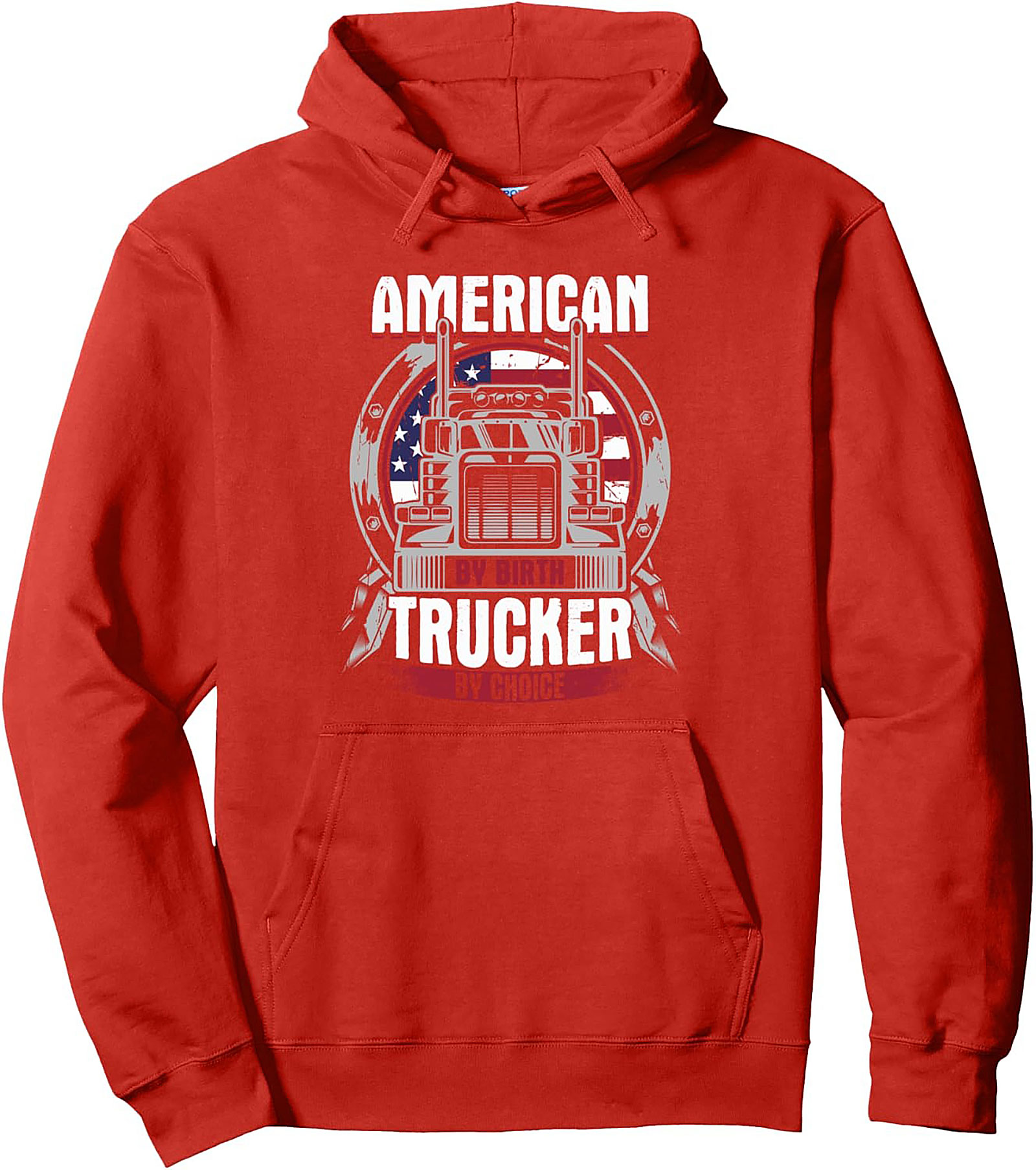 American By Birth Trucker By Choice Pullover Hoodie | Big Rig Graphic Hoodie