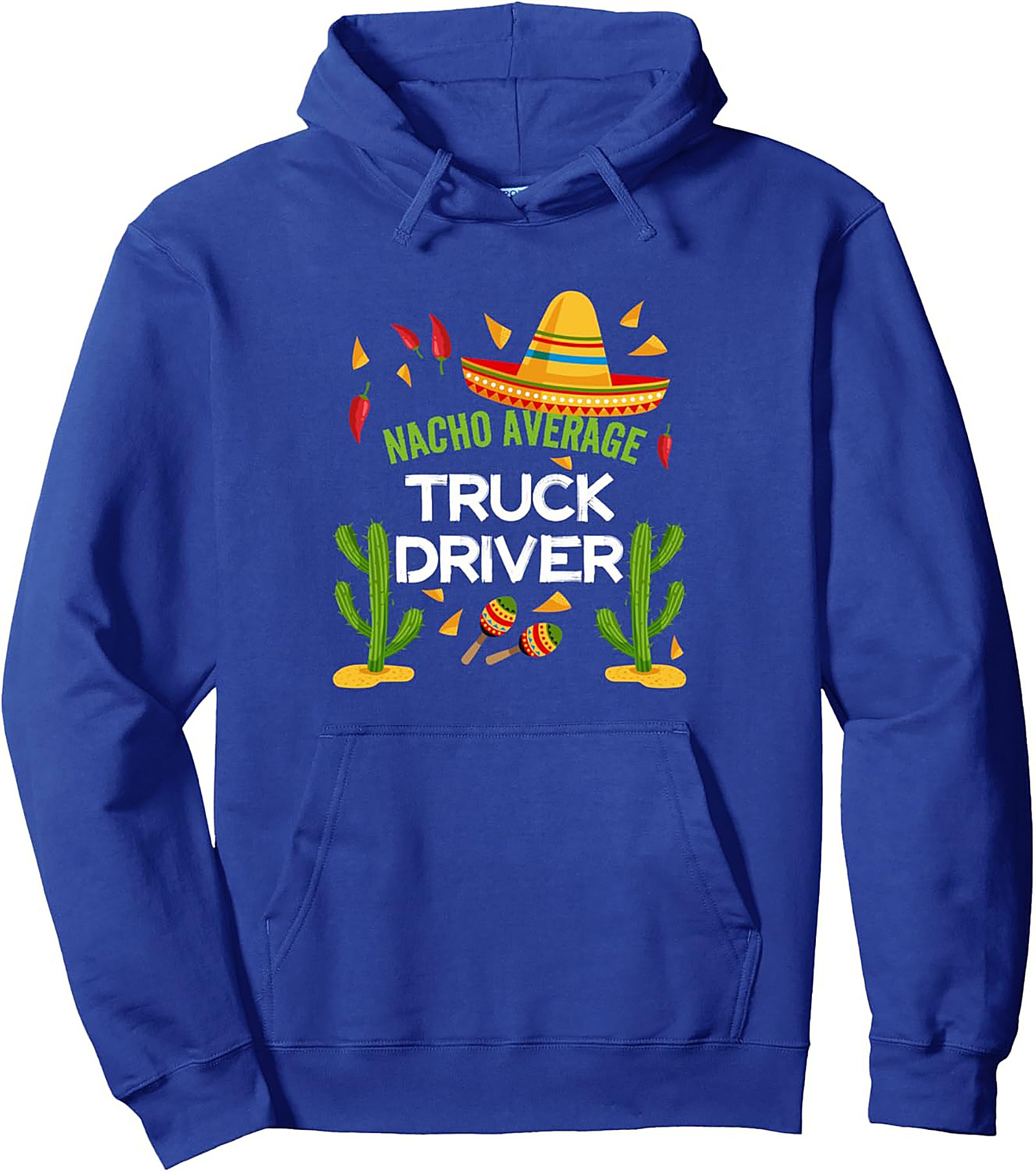 Nacho Average Truck Driver Pullover Hoodie | Funny Trucking Graphic