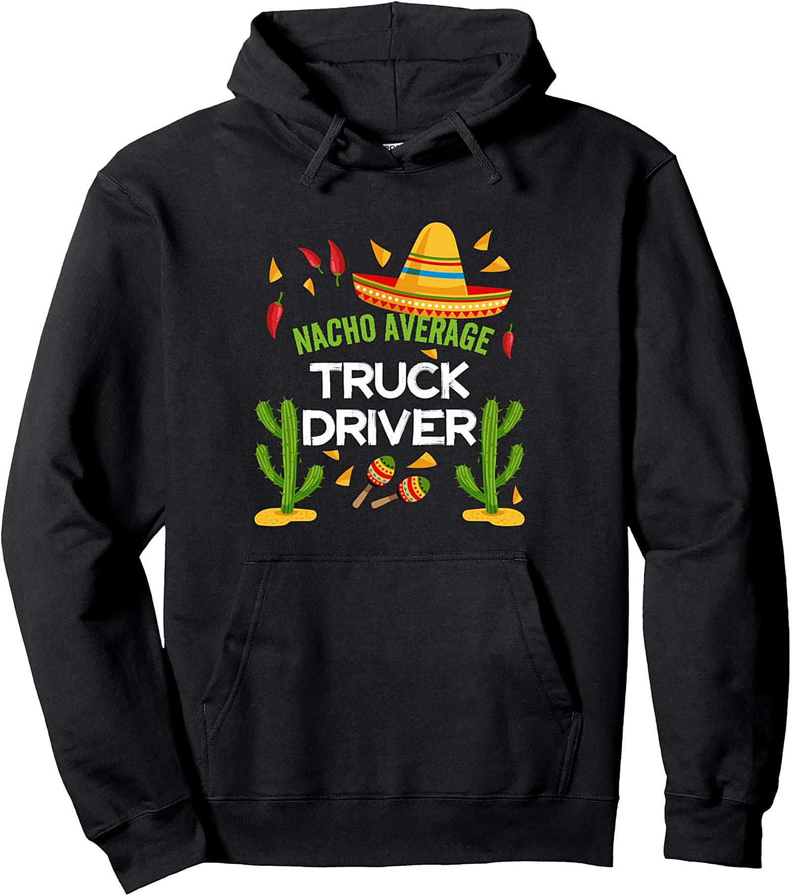 Nacho Average Truck Driver Pullover Hoodie | Funny Trucking Graphic