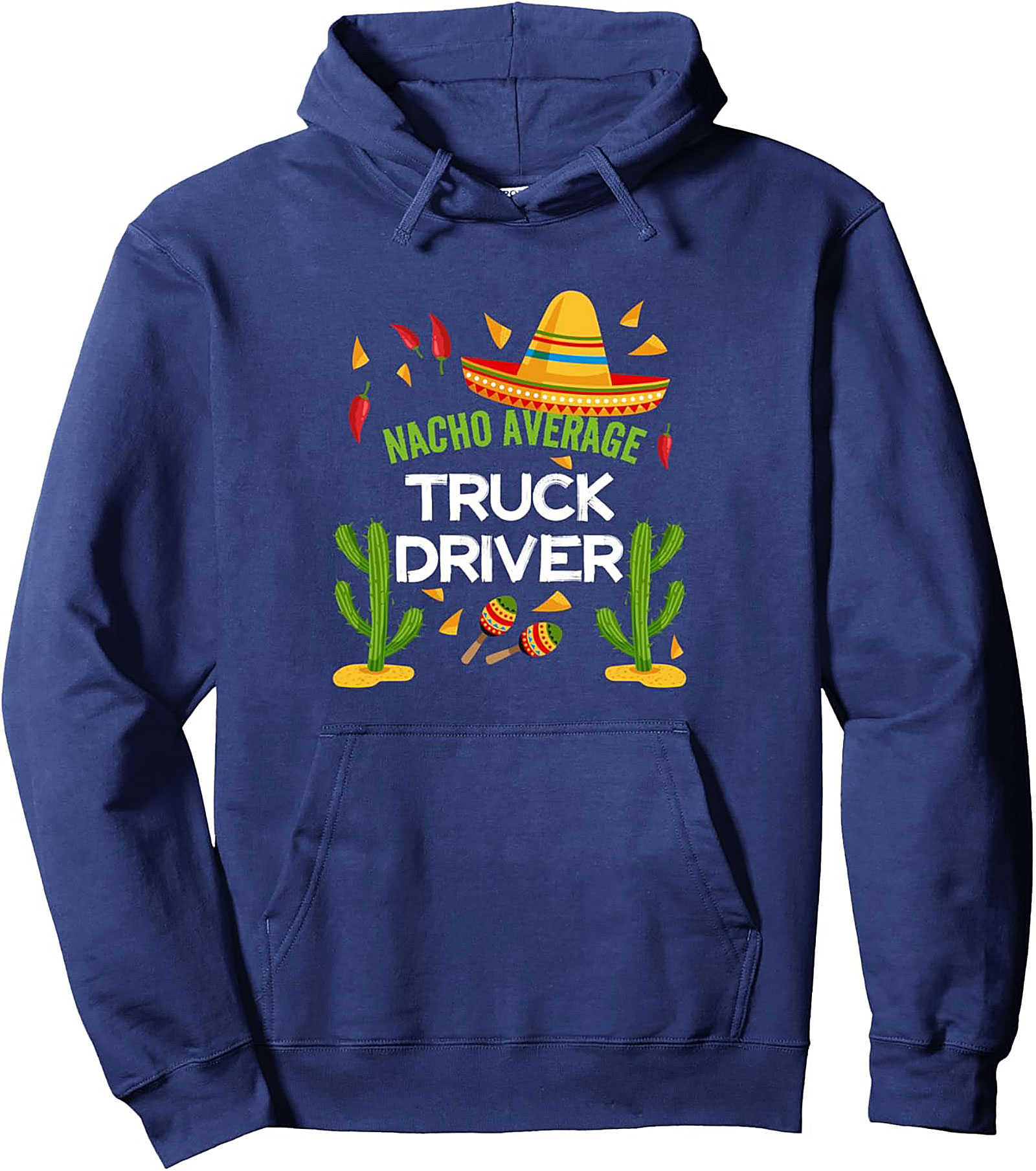 Nacho Average Truck Driver Pullover Hoodie | Funny Trucking Graphic