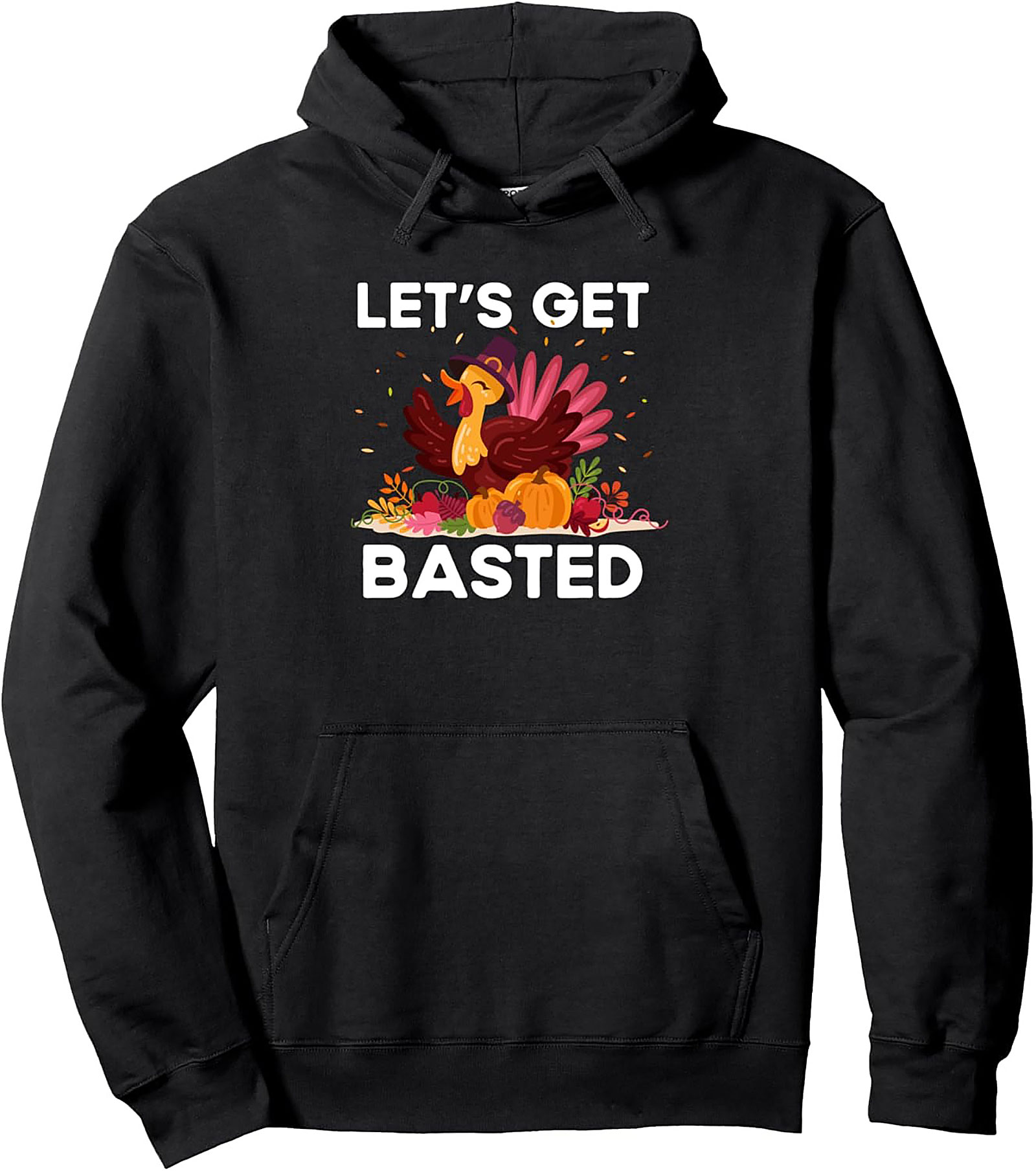 Let's Get Basted Funny Thanksgiving Pullover Hoodie