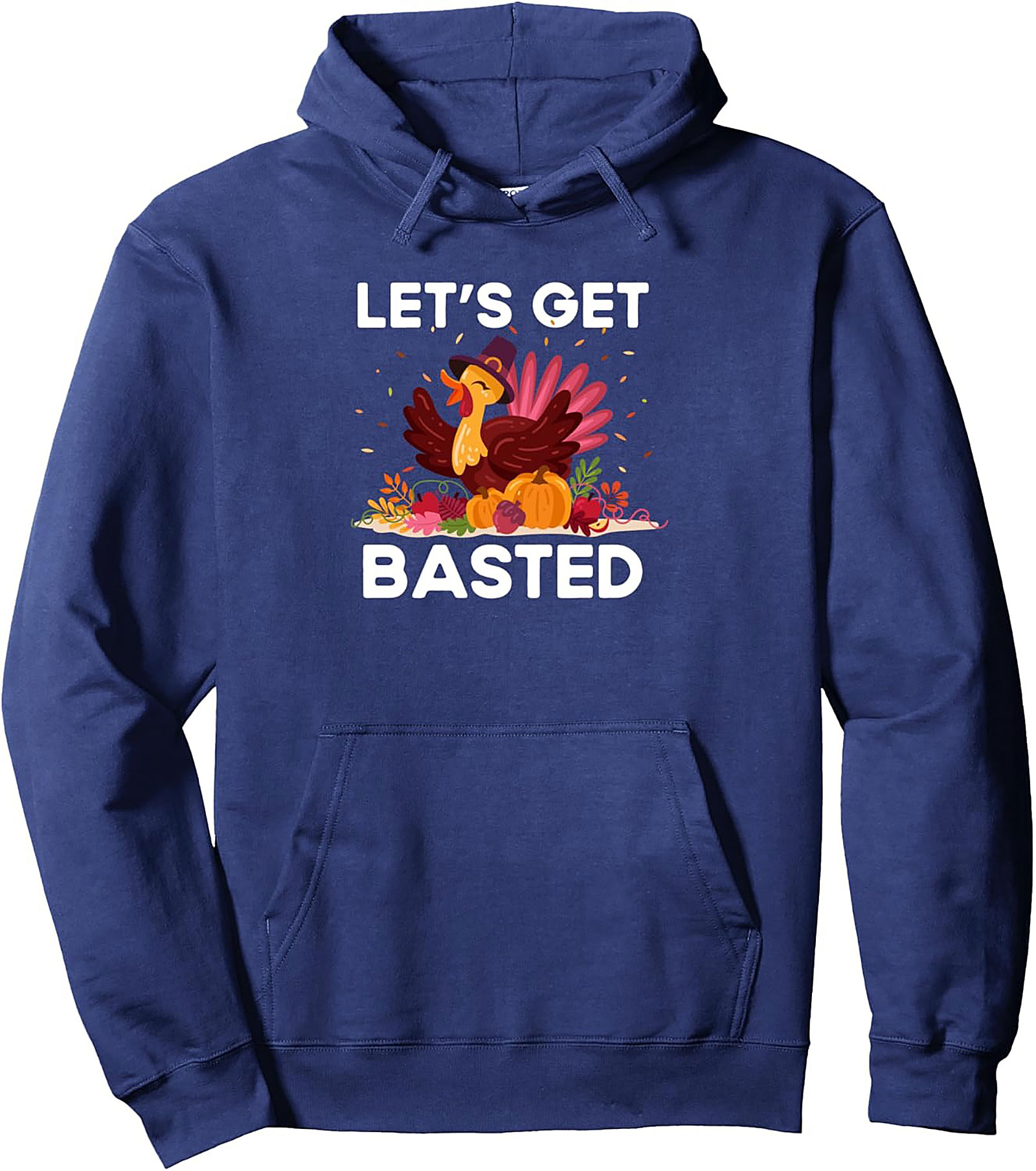 Let's Get Basted Funny Thanksgiving Pullover Hoodie