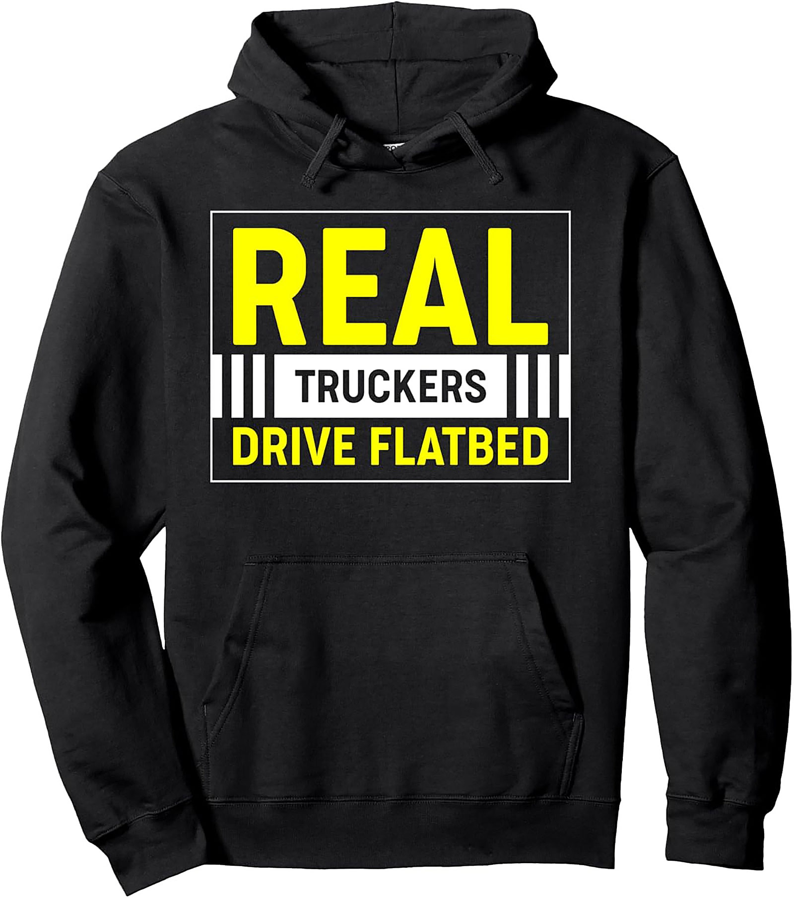 REAL TRUCKERS DRIVE FLATBED Pullover Hoodie | Flatbed Driver Graphic Hoodie