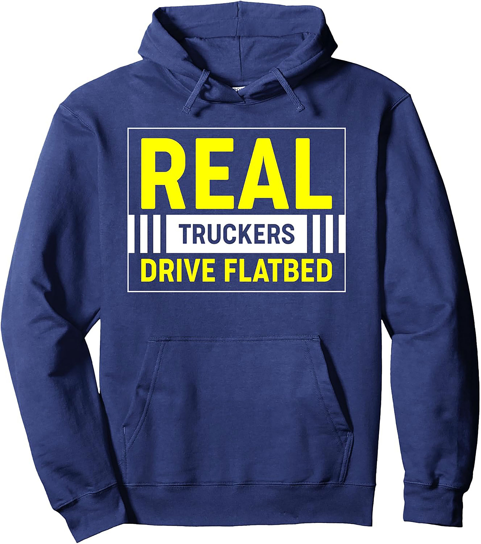 REAL TRUCKERS DRIVE FLATBED Pullover Hoodie | Flatbed Driver Graphic Hoodie