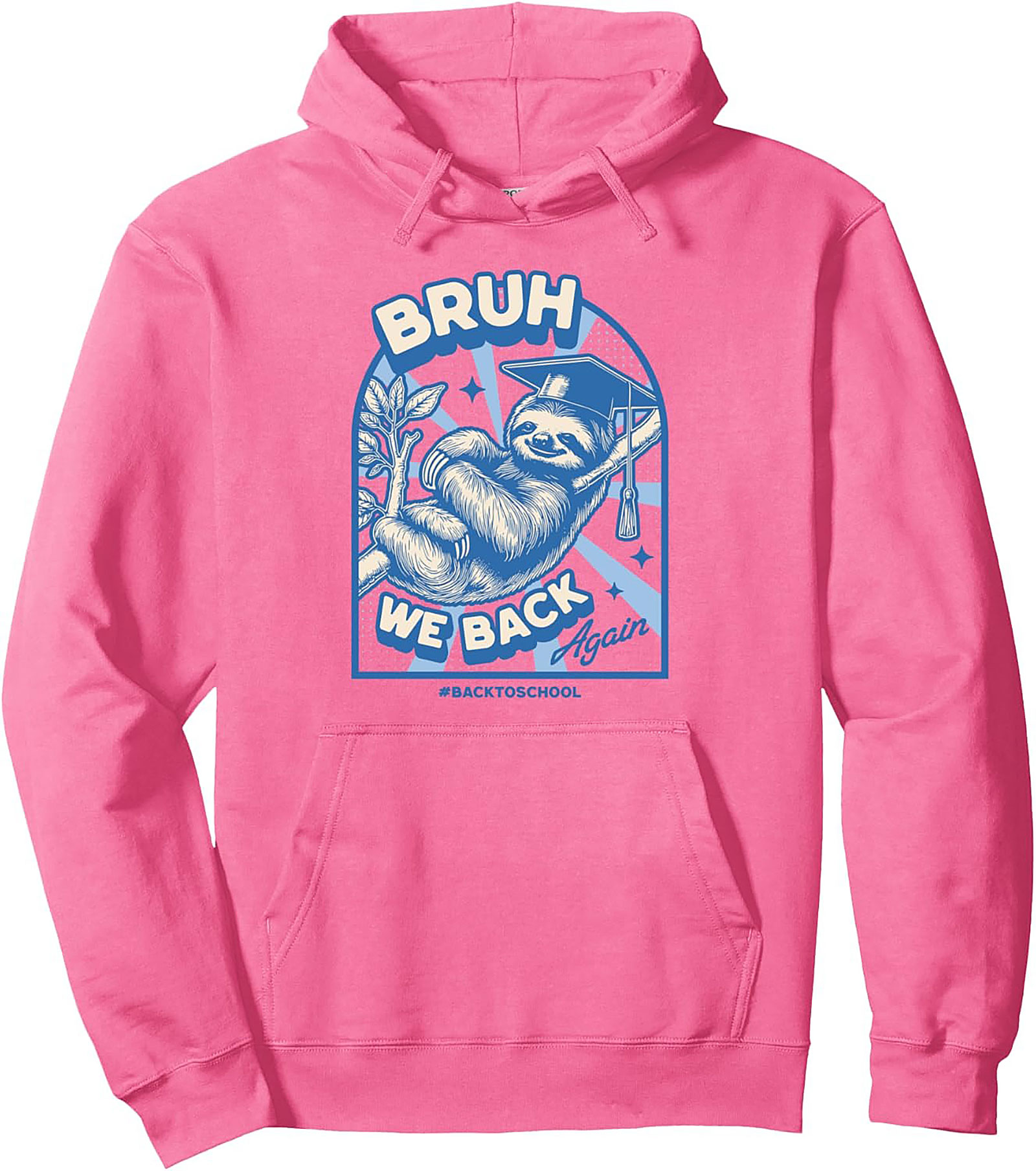 Bruh We Back Again Sloth Graduation Back to School Pullover Hoodie