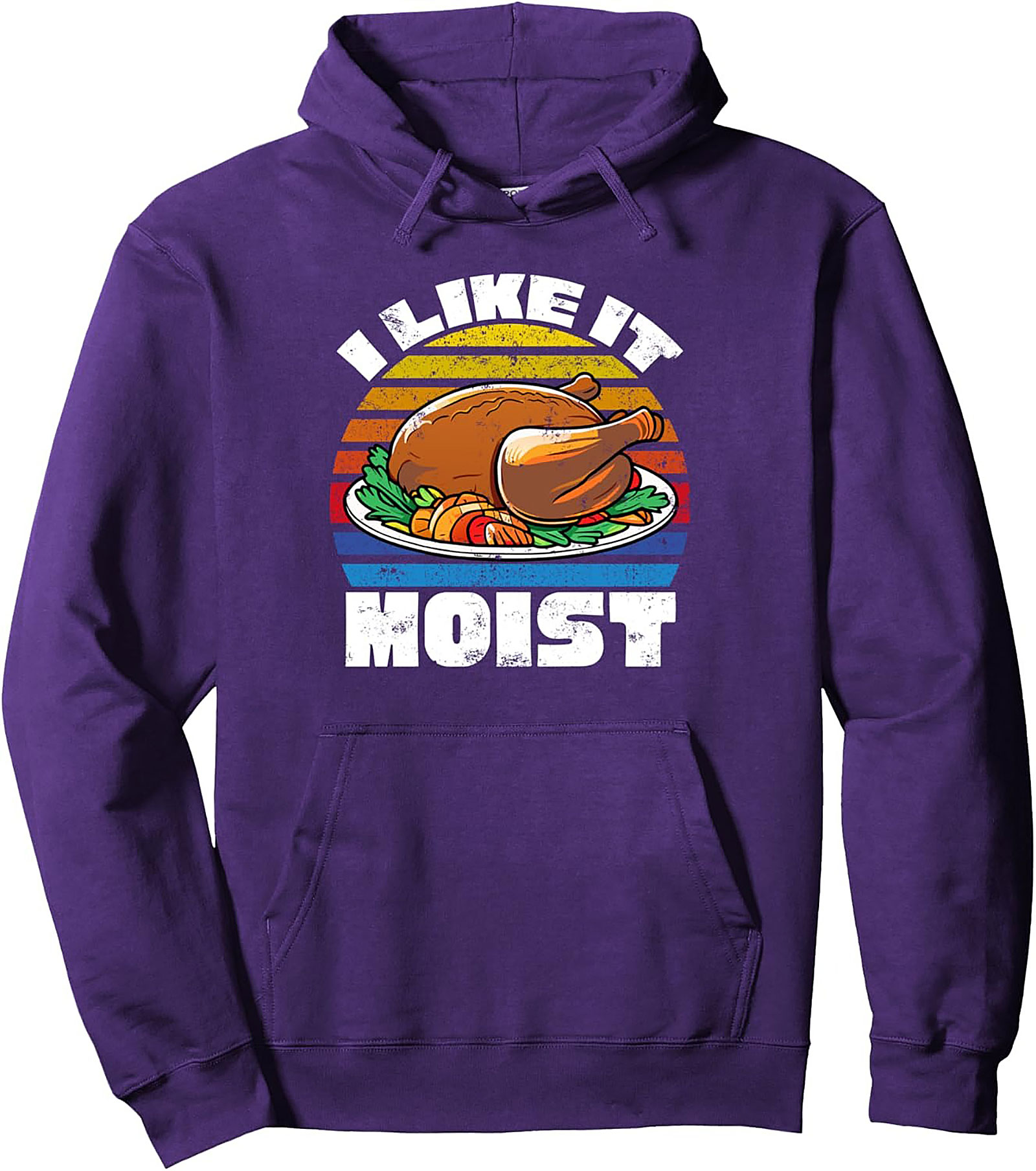 Funny "I Like It Moist" Thanksgiving Pullover Hoodie