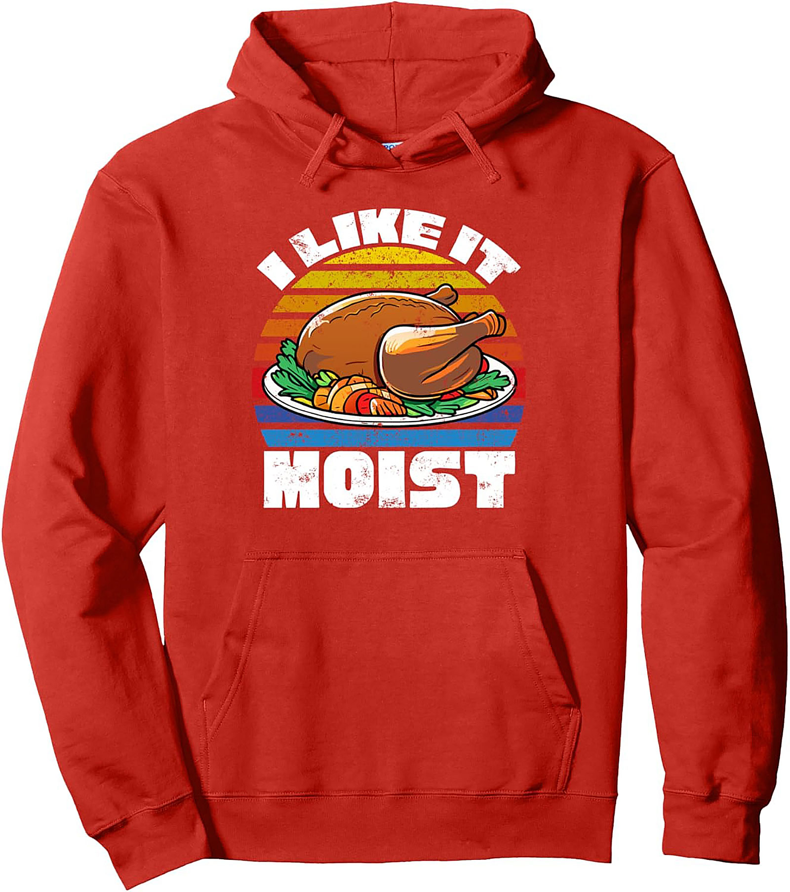 Funny "I Like It Moist" Thanksgiving Pullover Hoodie