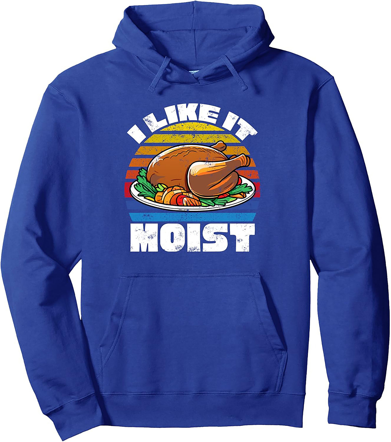 Funny "I Like It Moist" Thanksgiving Pullover Hoodie