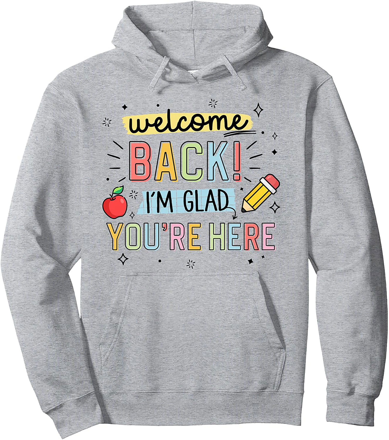 Welcome Back! I'm Glad You're Here Teacher Pullover Hoodie