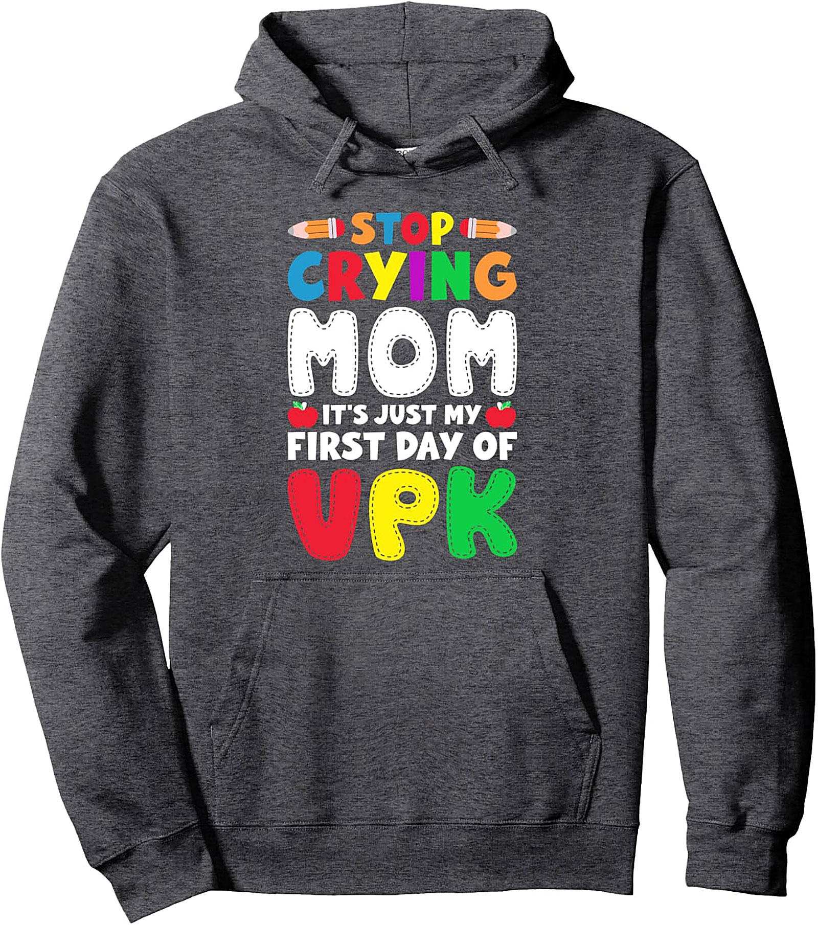 Stop Crying Mom Funny VPK Mom Pullover Hoodie - Back to School Graphic