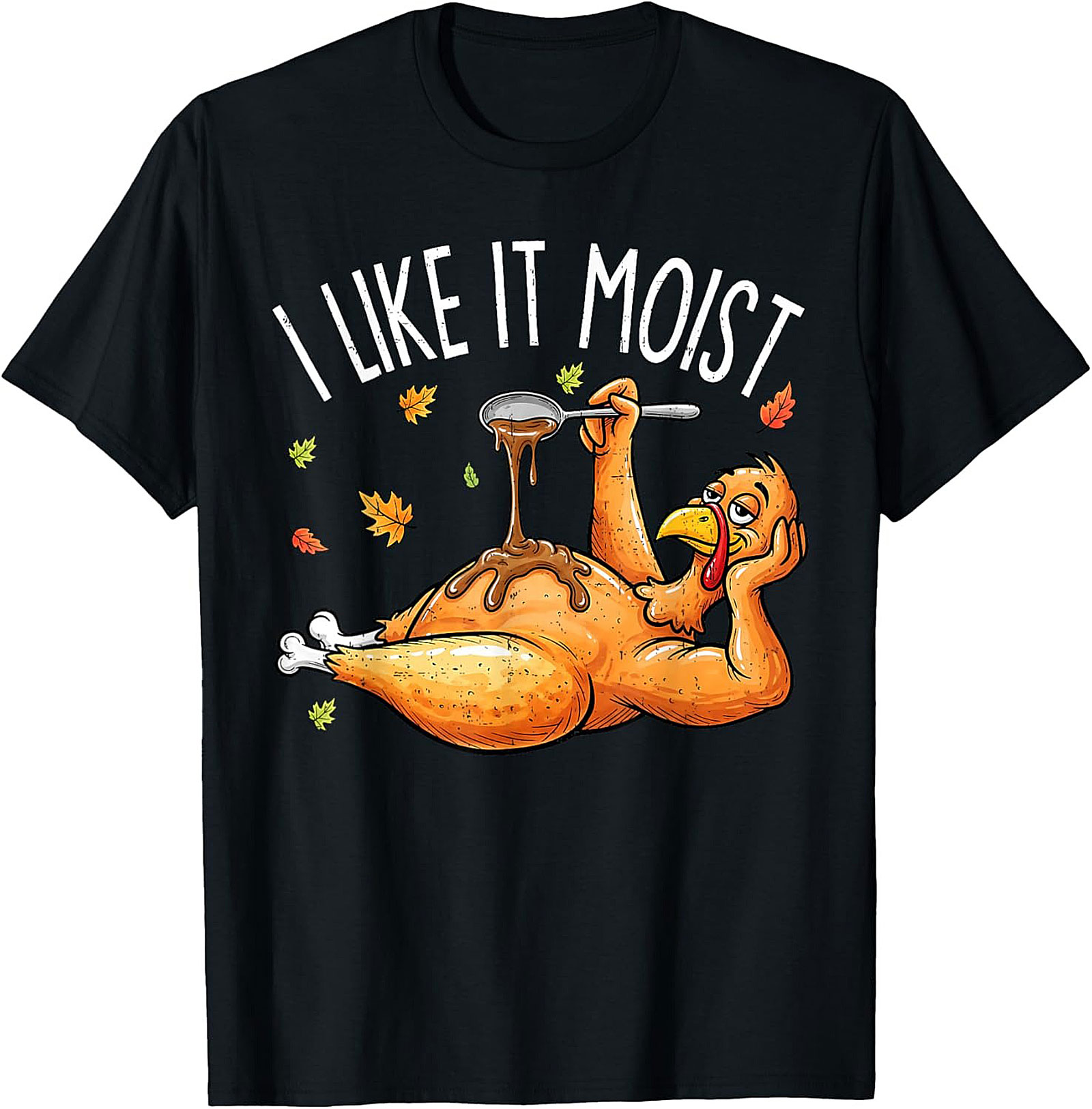 Funny Moist Turkey T-Shirt | Thanksgiving Graphic Tee