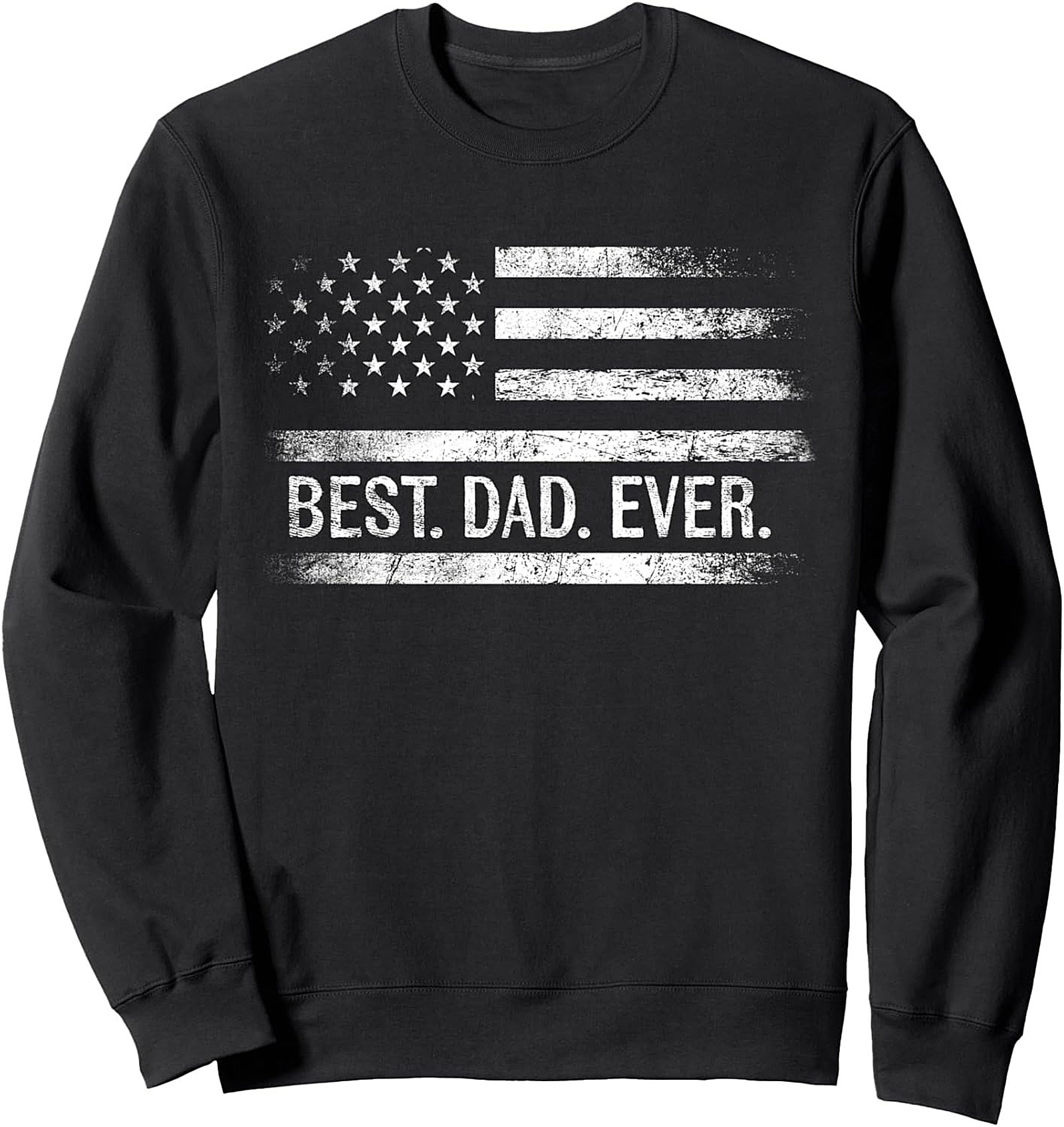 Best Dad Ever Distressed Flag Crewneck Sweatshirt Gift