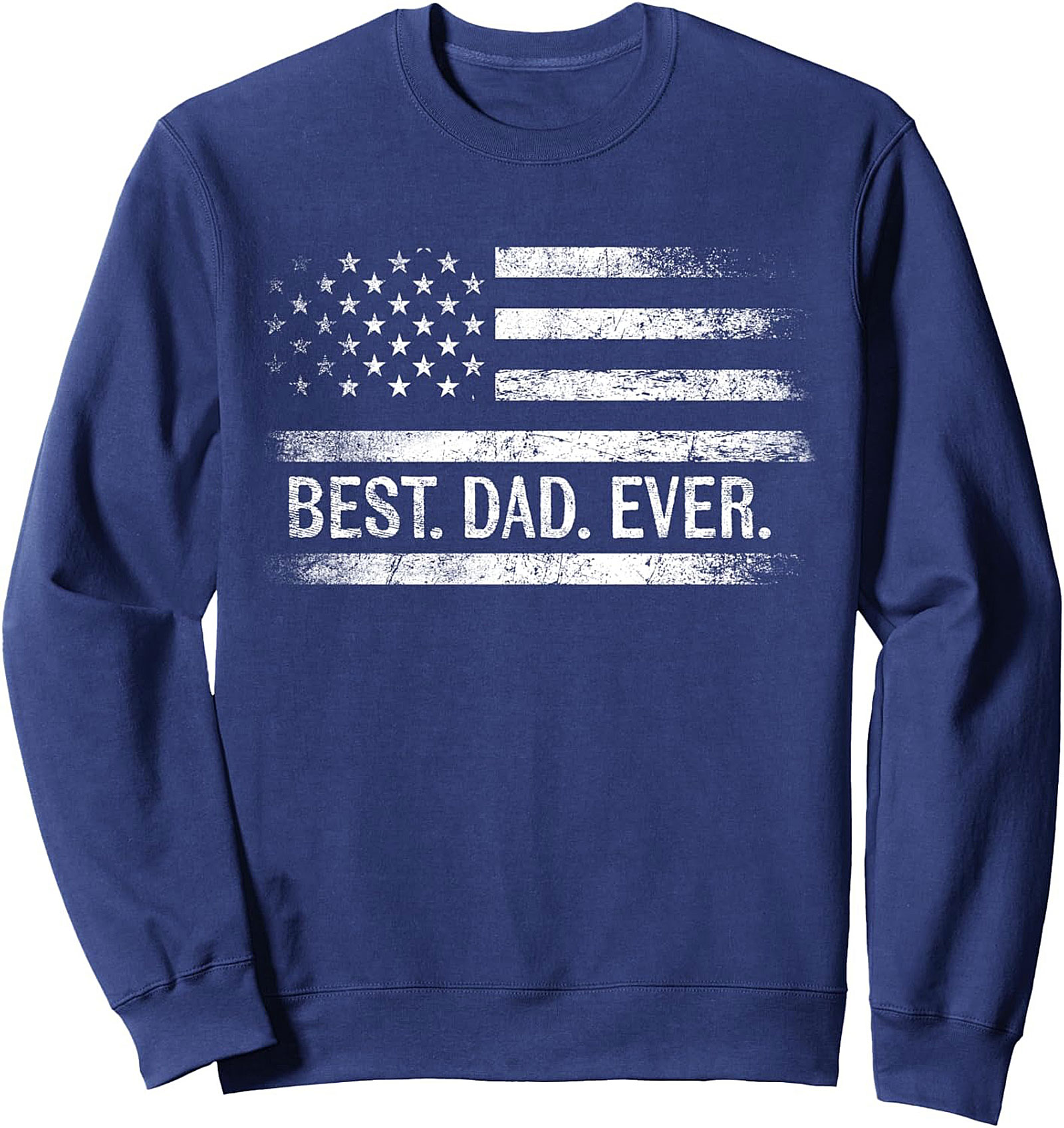 Best Dad Ever Distressed Flag Crewneck Sweatshirt Gift
