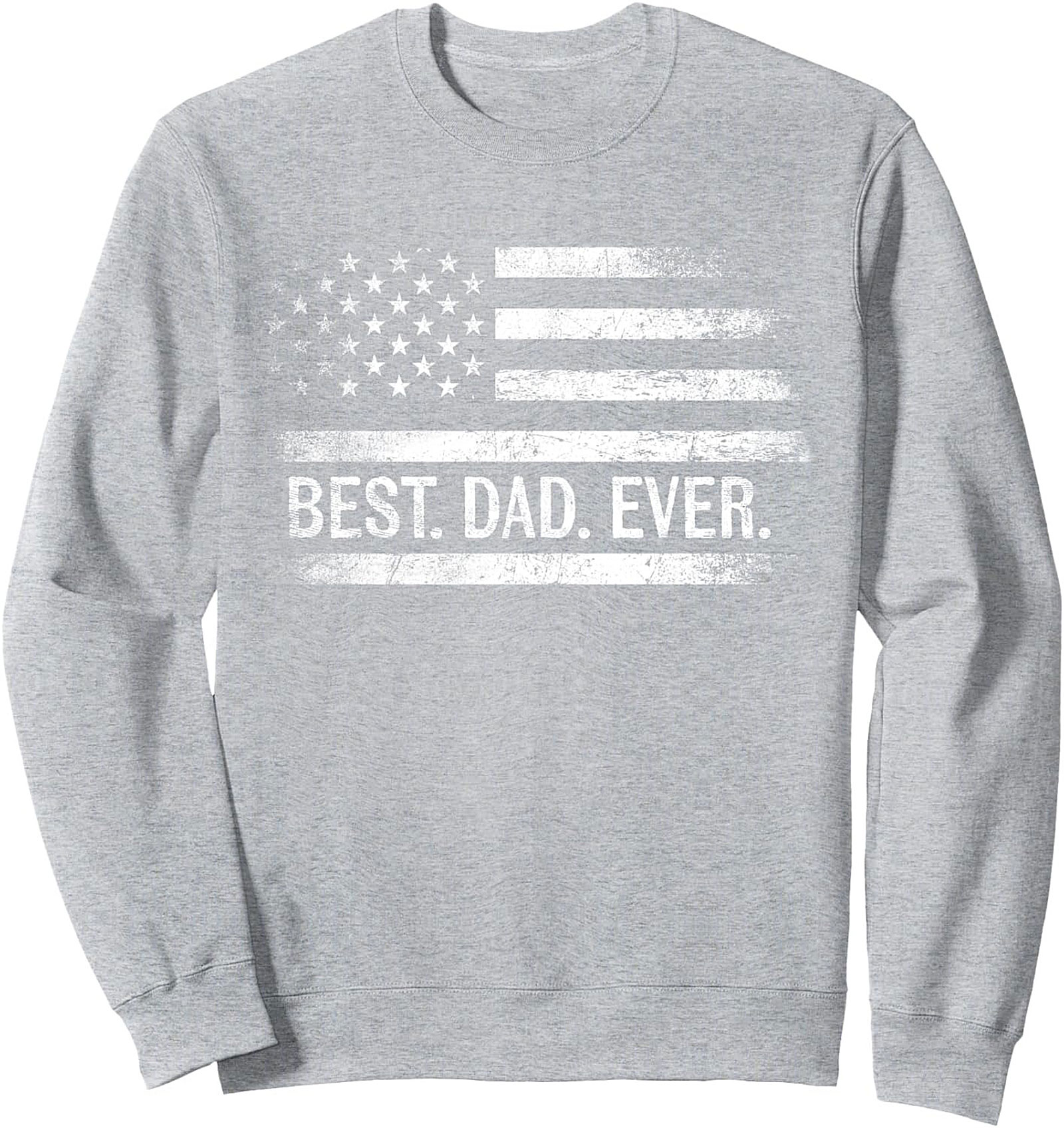 Best Dad Ever Distressed Flag Crewneck Sweatshirt Gift