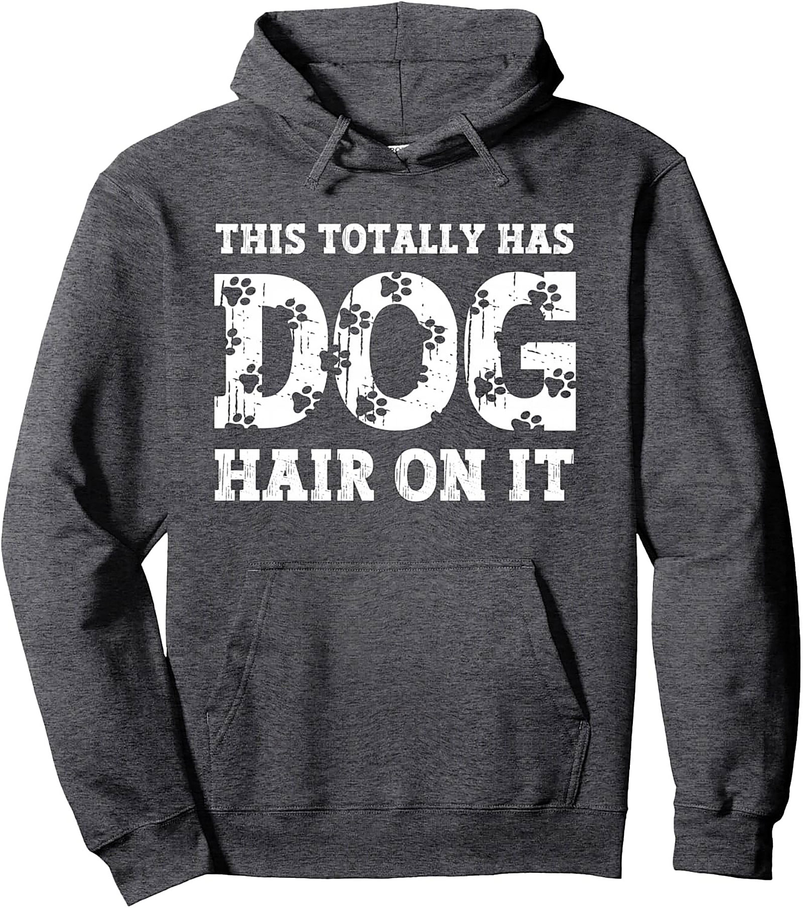 "This Totally Has Dog Hair On It" Funny Dog Hair Pullover Hoodie