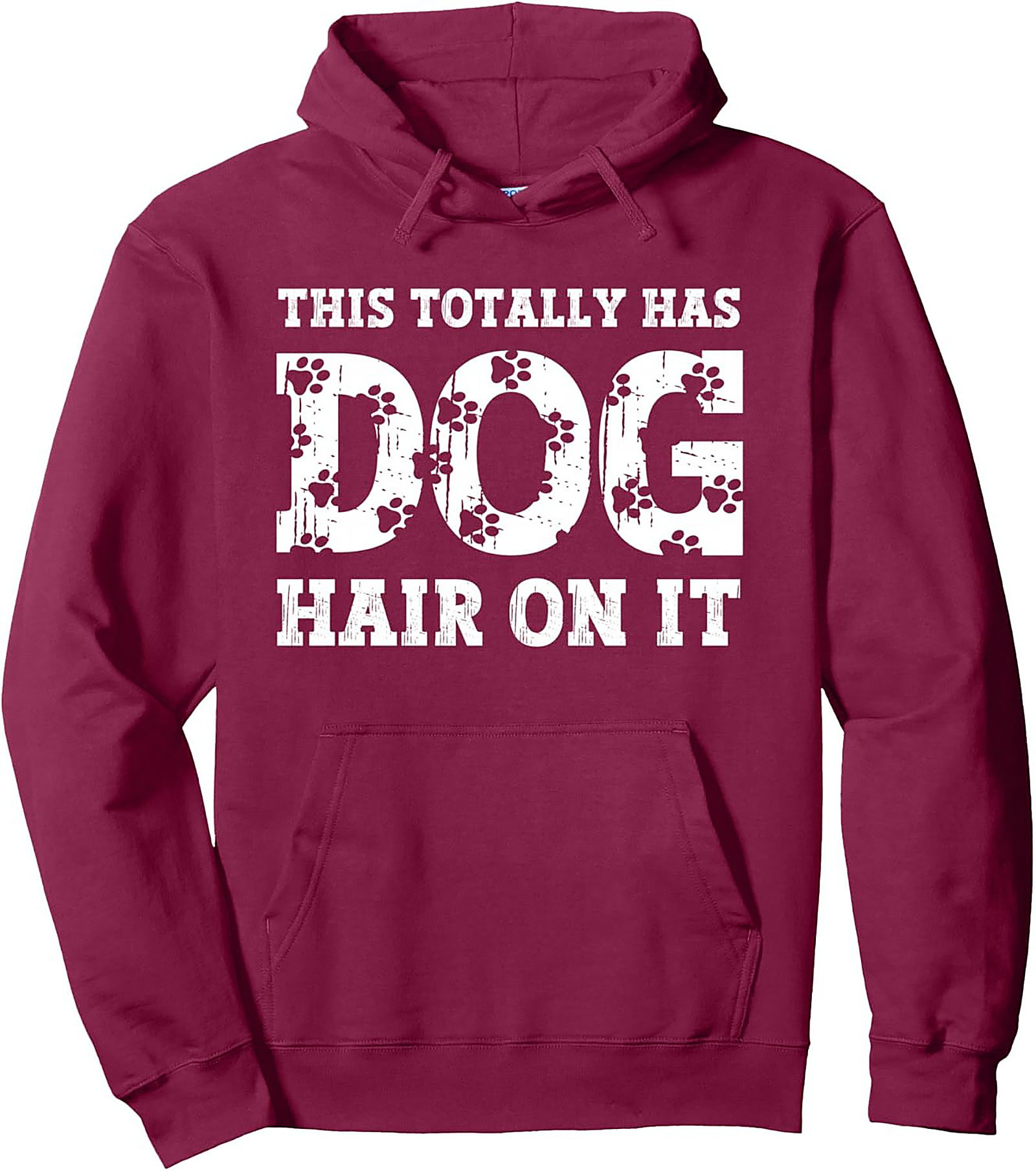 "This Totally Has Dog Hair On It" Funny Dog Hair Pullover Hoodie