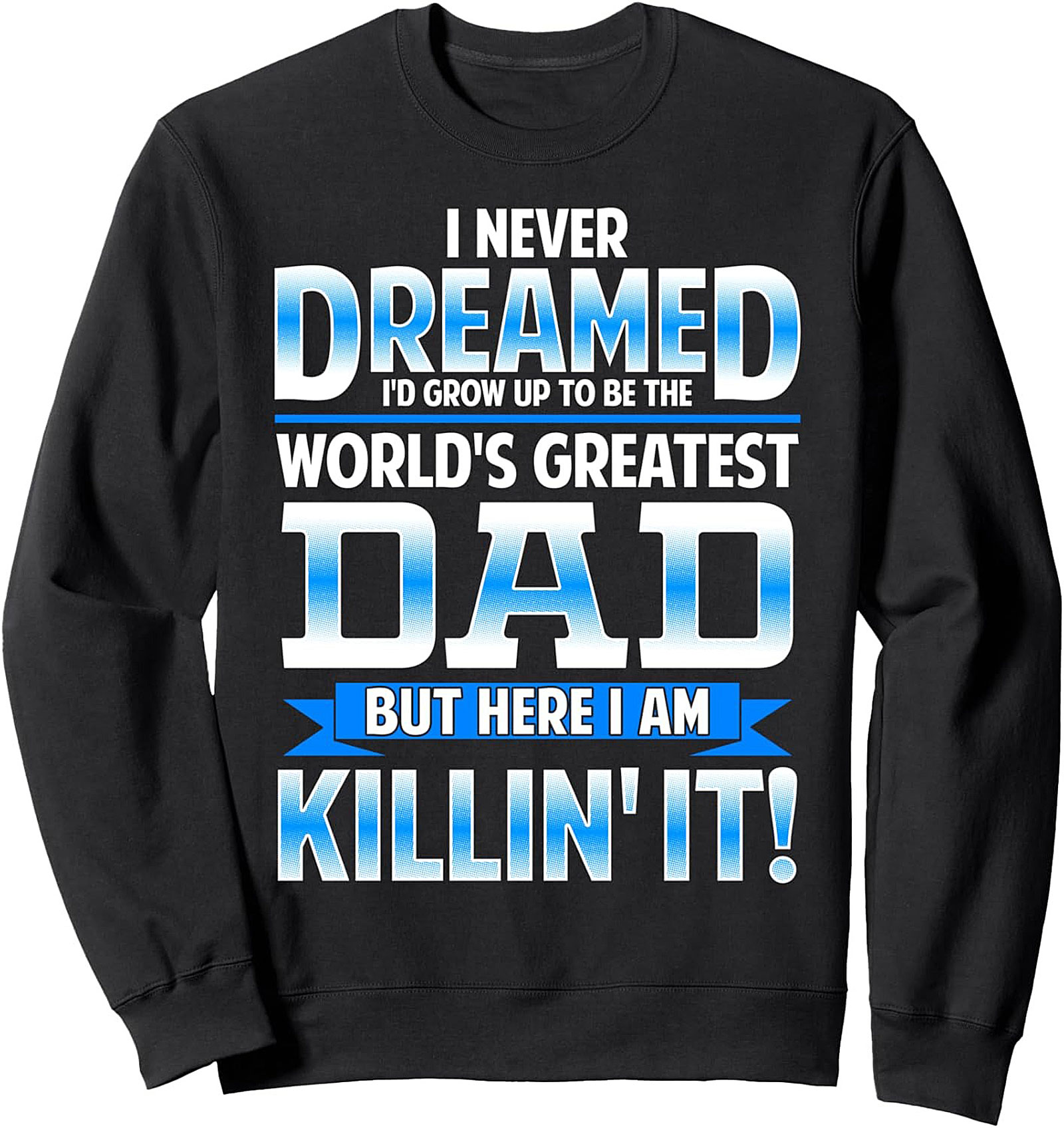World's Greatest Dad Crewneck Sweatshirt Funny Pullover Gift