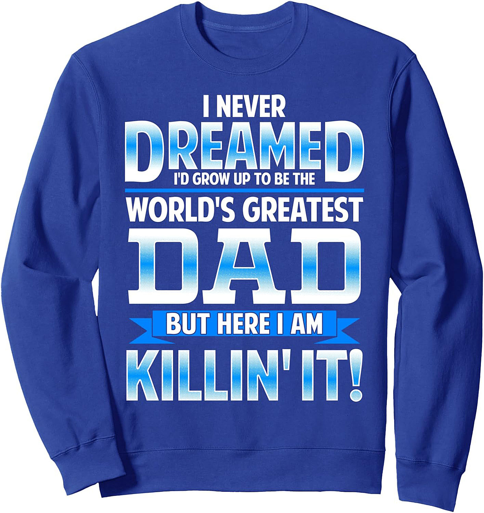 World's Greatest Dad Crewneck Sweatshirt Funny Pullover Gift