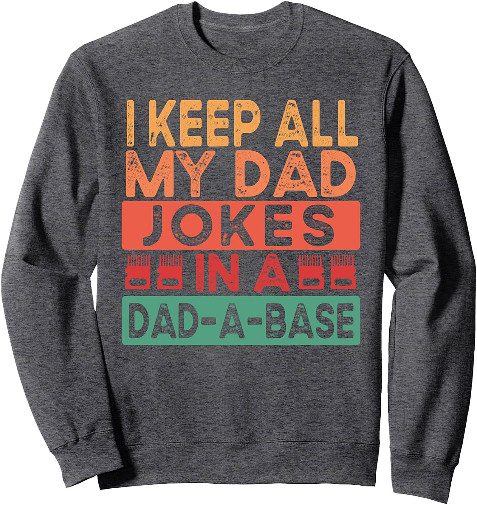 Funny Dad Joke Crewneck Sweatshirt - Dad-A-Base Gift