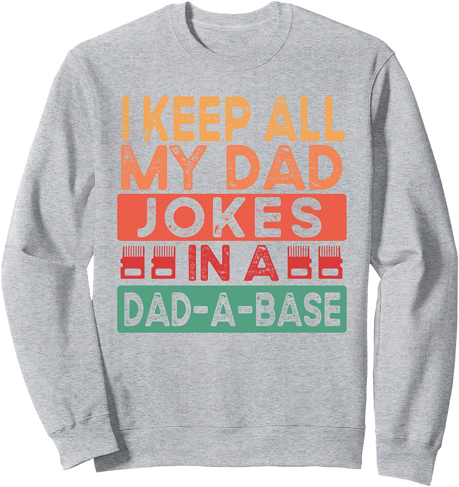 Funny Dad Joke Crewneck Sweatshirt - Dad-A-Base Gift