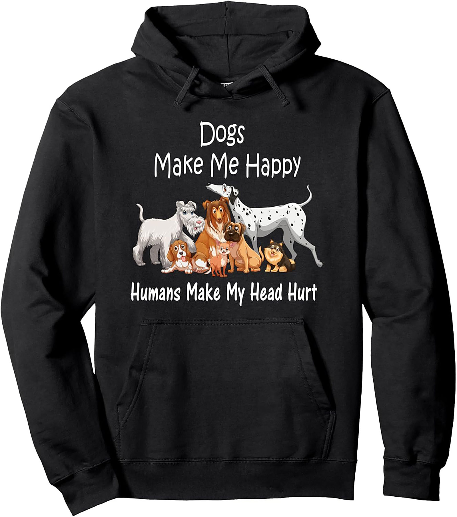 Dogs Make Me Happy, Humans Make My Head Hurt Funny Dog Lover Graphic Hoodie
