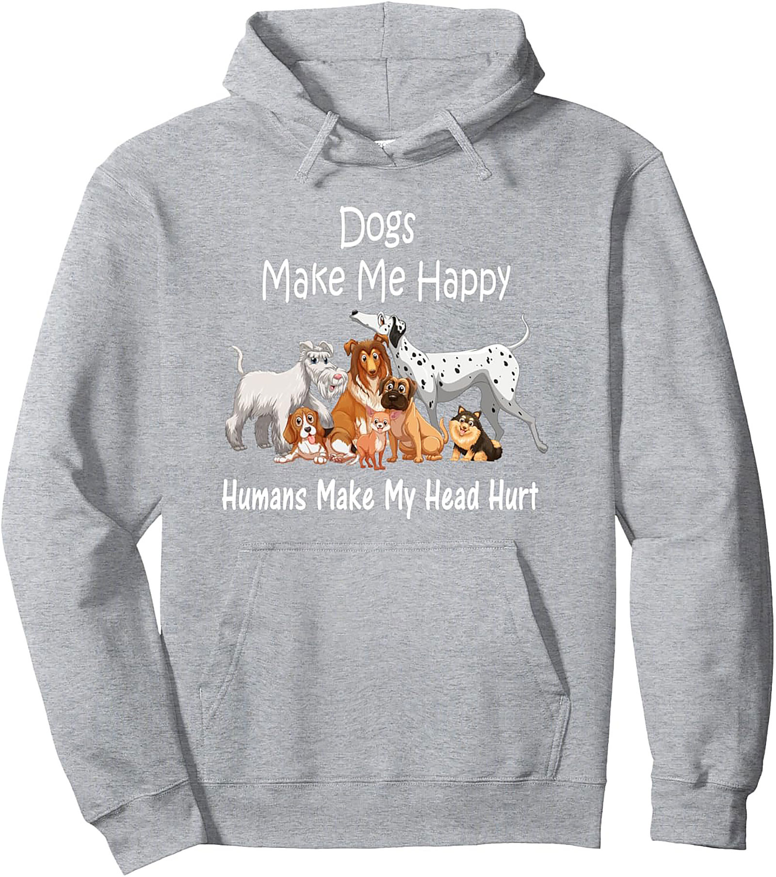 Dogs Make Me Happy, Humans Make My Head Hurt Funny Dog Lover Graphic Hoodie