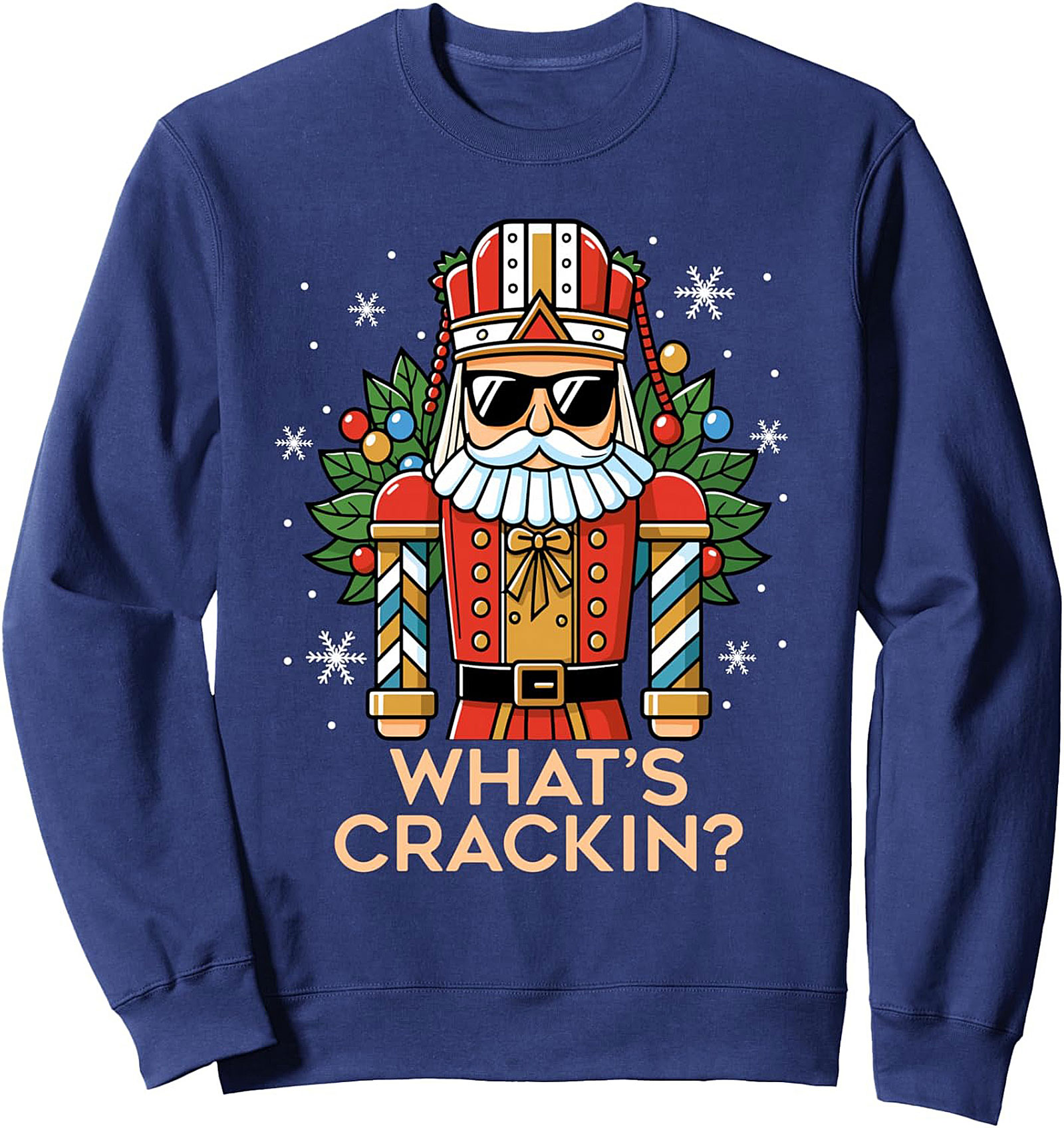 Cool Nutcracker Crewneck Sweatshirt What's Crackin'
