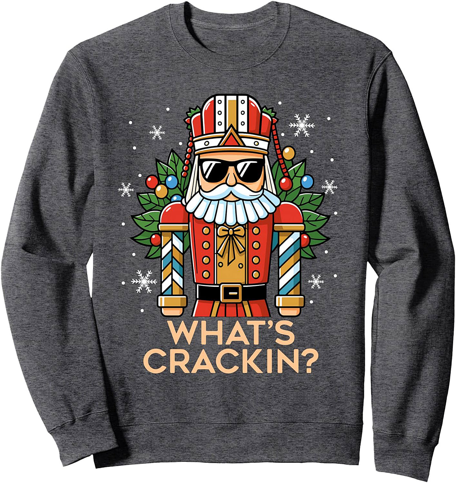 Cool Nutcracker Crewneck Sweatshirt What's Crackin'
