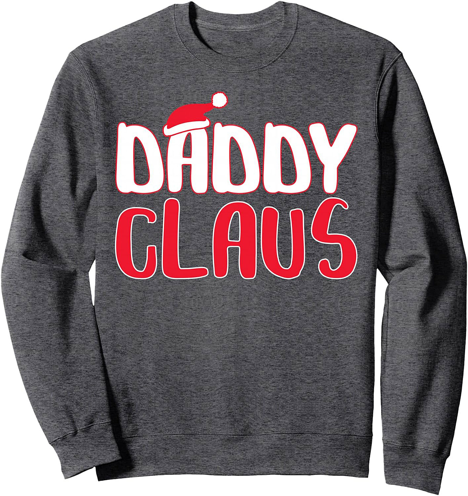 Daddy Claus Crewneck Sweatshirt Funny Dad Christmas Gift