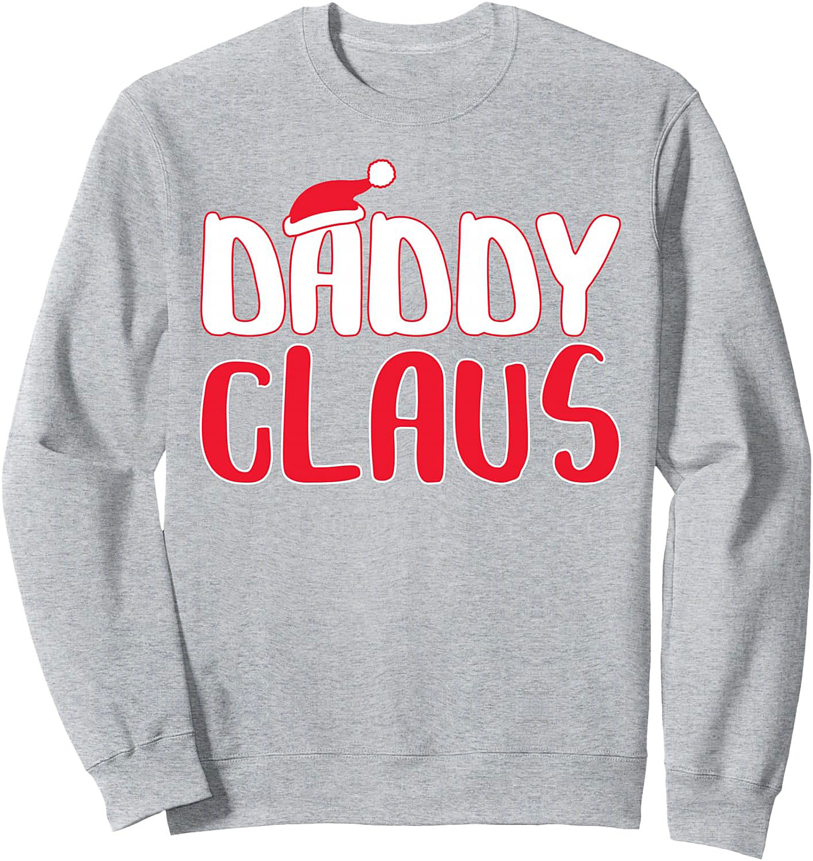 Daddy Claus Crewneck Sweatshirt Funny Dad Christmas Gift