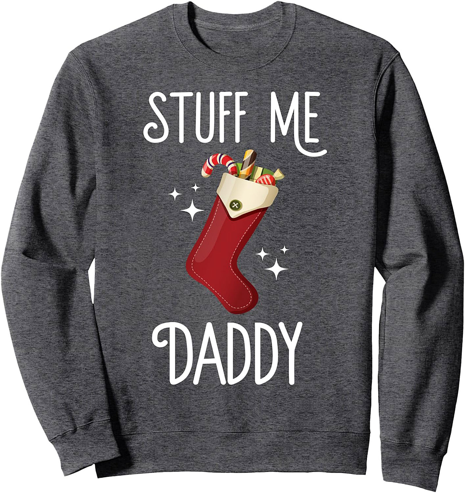 Stuff Me Daddy Flirty Christmas Crewneck Sweatshirt Gift