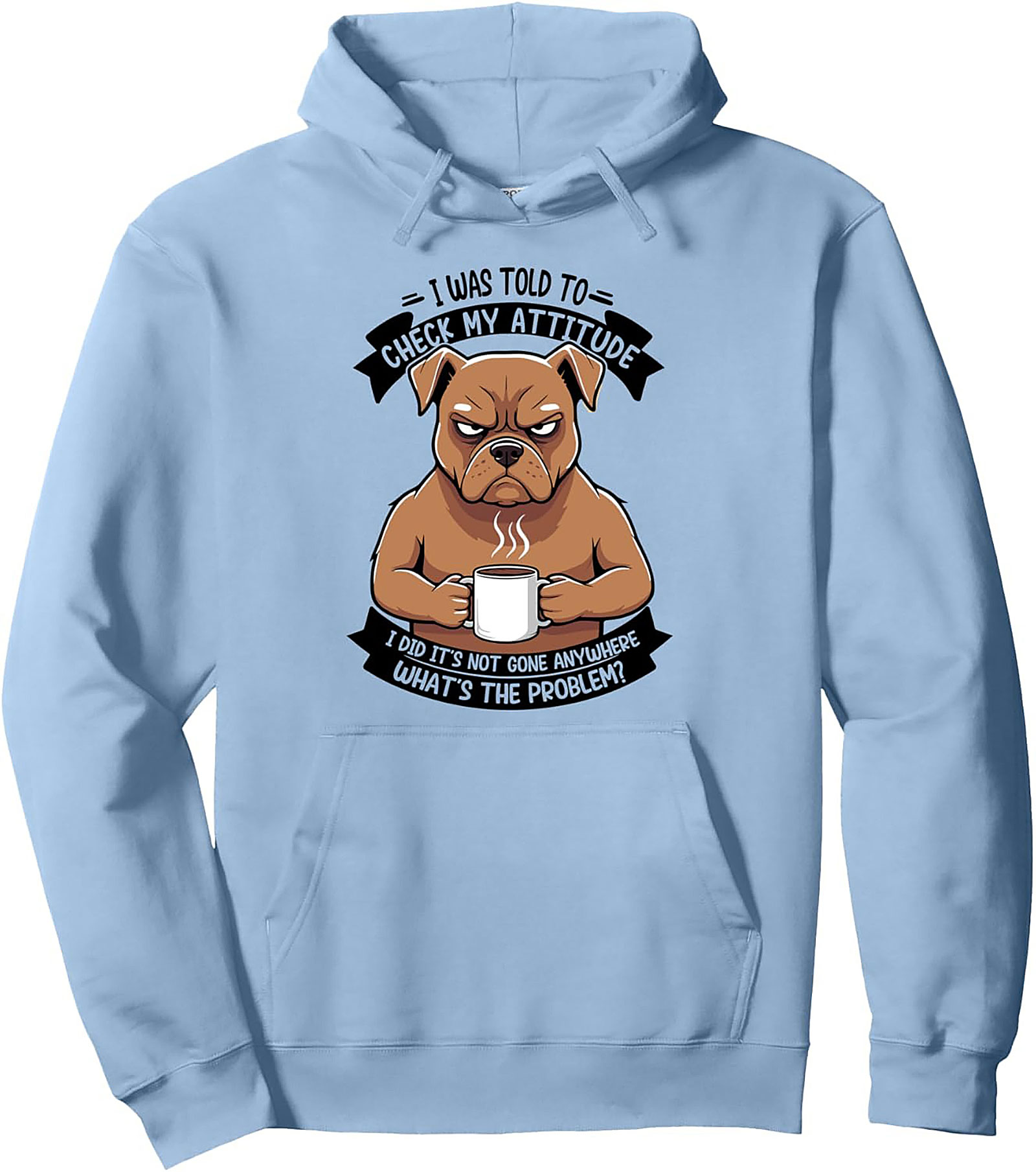 Grumpy Dog Attitude Pullover Hoodie: “I Was Told To Check My Attitude”