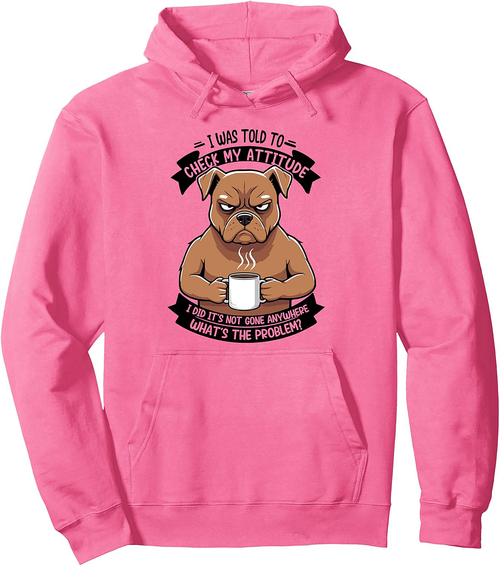 Grumpy Dog Attitude Pullover Hoodie: “I Was Told To Check My Attitude”
